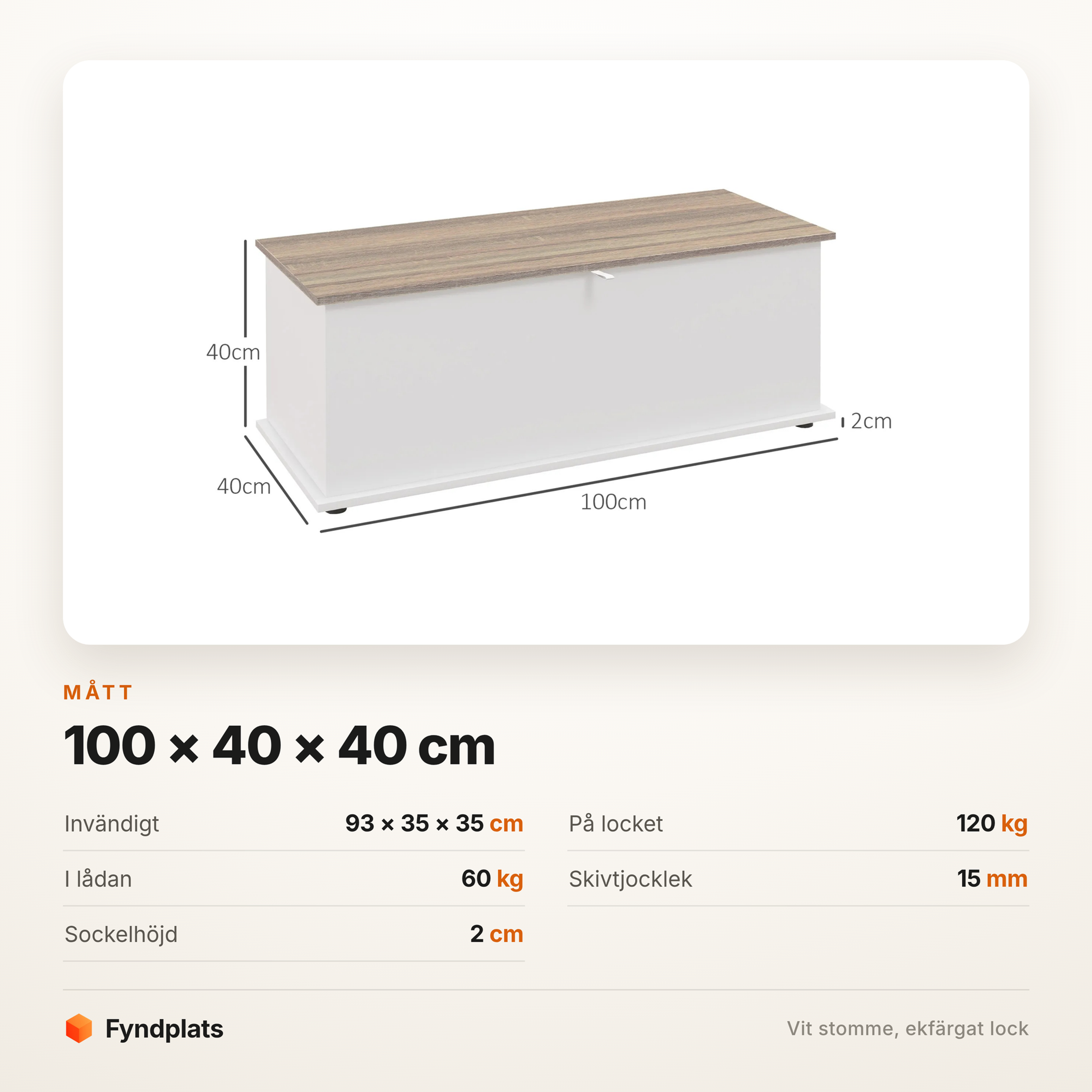 Måttkort för förvaringsbänken: 100 × 40 × 40 cm utvändigt och 93 × 35 × 35 cm invändigt