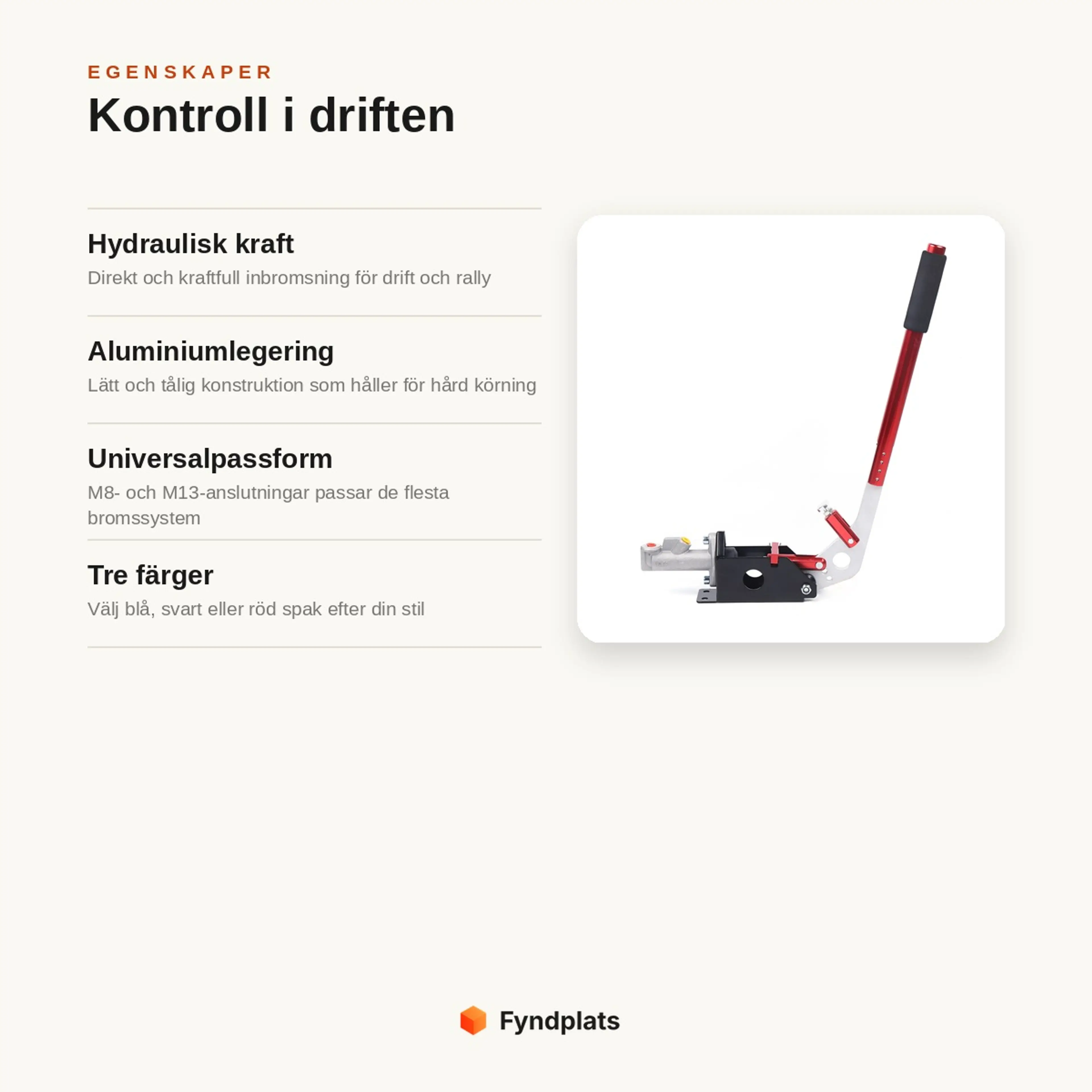 Egenskaper: hydraulisk kraft, aluminiumlegering, universalpassform och tre färgval