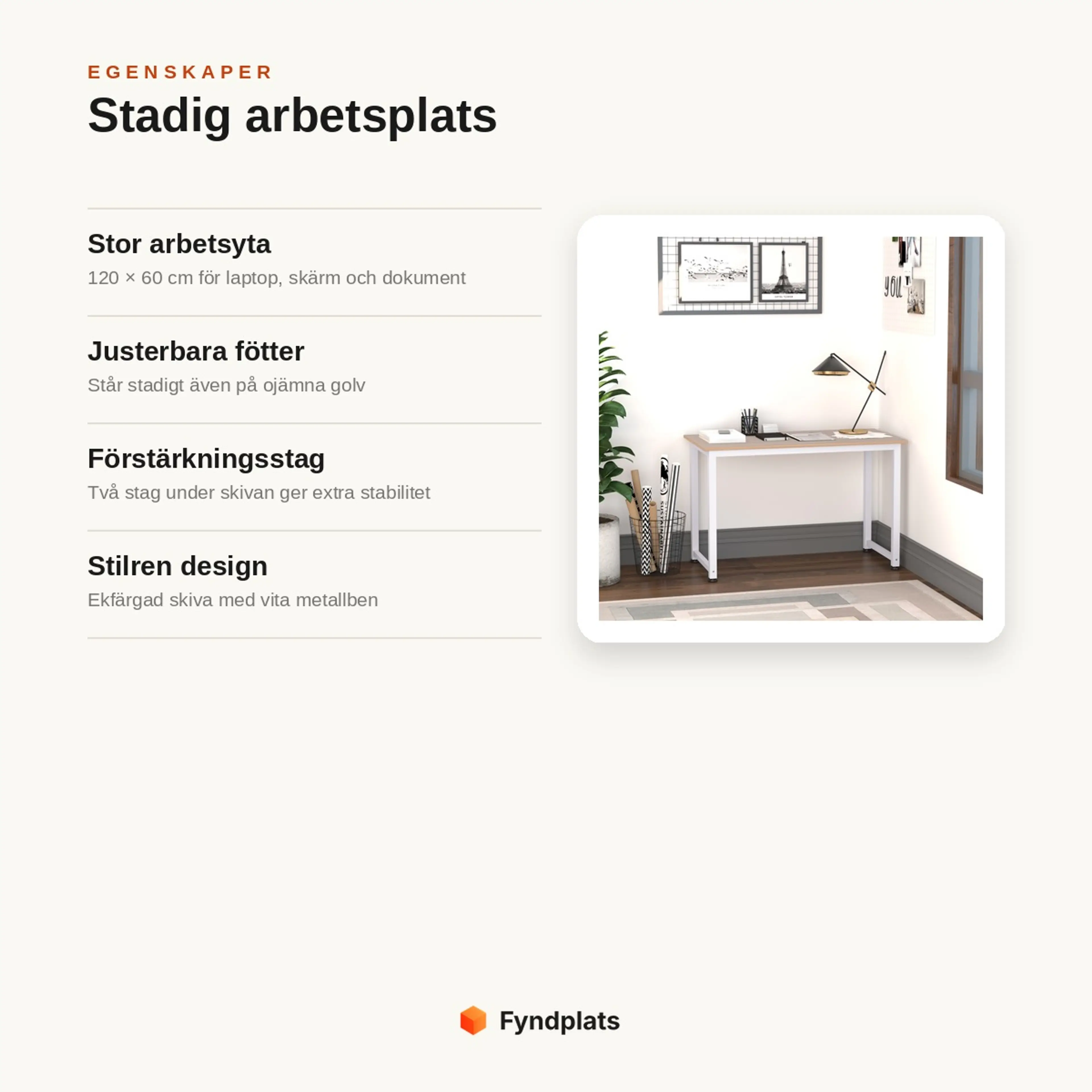 Egenskaper: stor arbetsyta 120 × 60 cm, justerbara fötter för ojämna golv, förstärkningsstag och stilren design