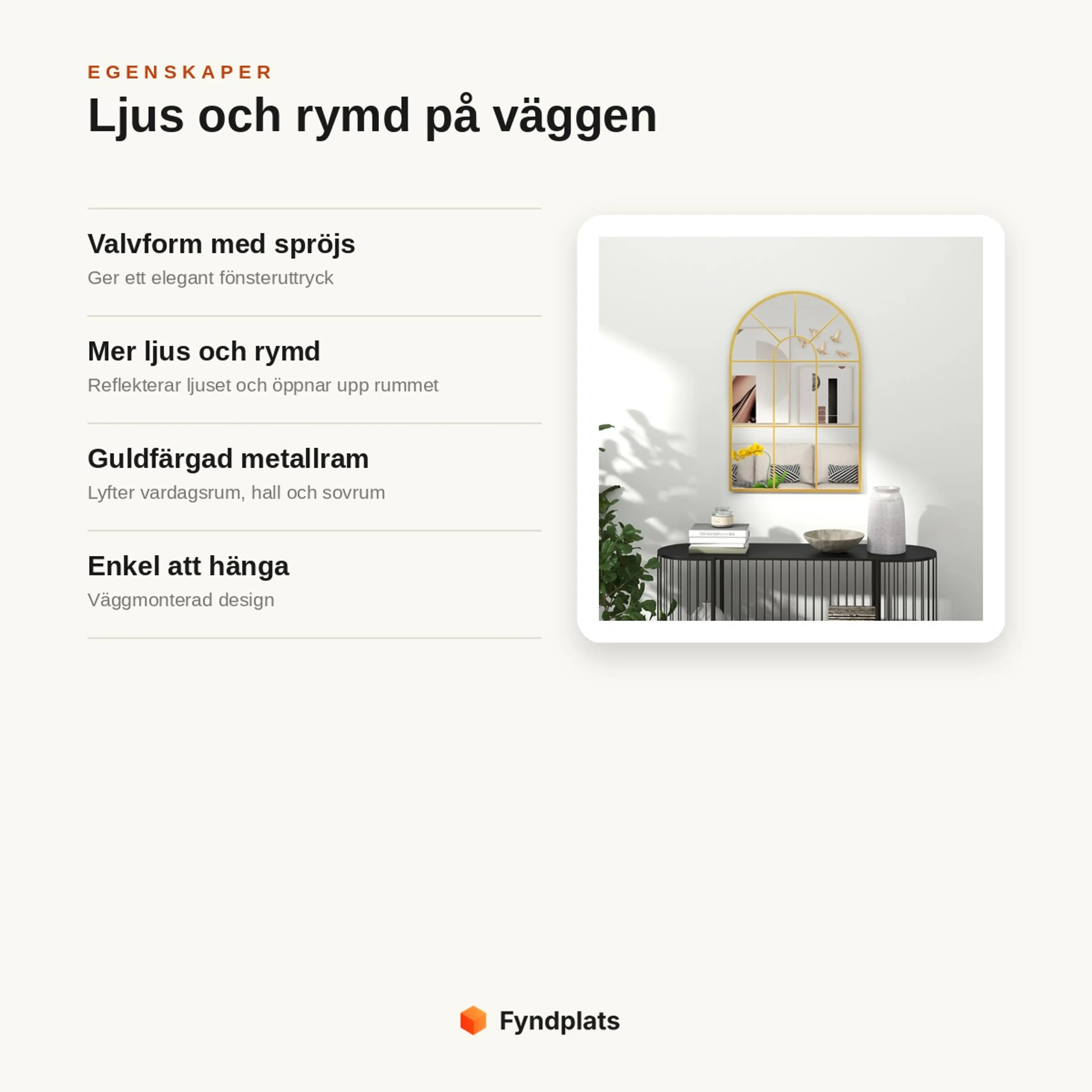 Egenskaper: elegant valvform med spröjs, ger mer ljus och rymd, guldfärgad metallram och enkel att hänga