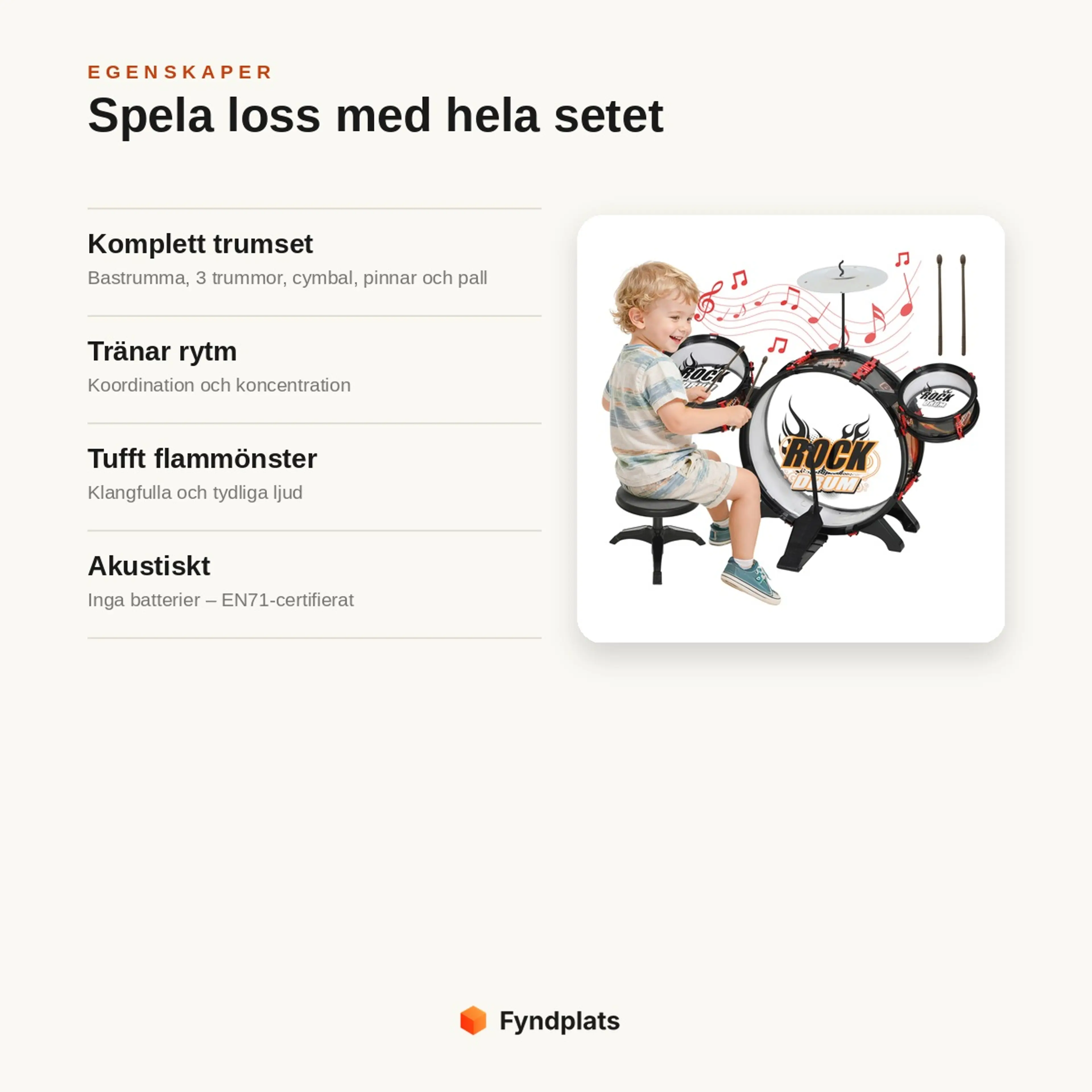 Egenskaper: komplett trumset med cymbal och pall, tränar rytm och koordination, tufft flammönster och akustiskt EN71-certifierat