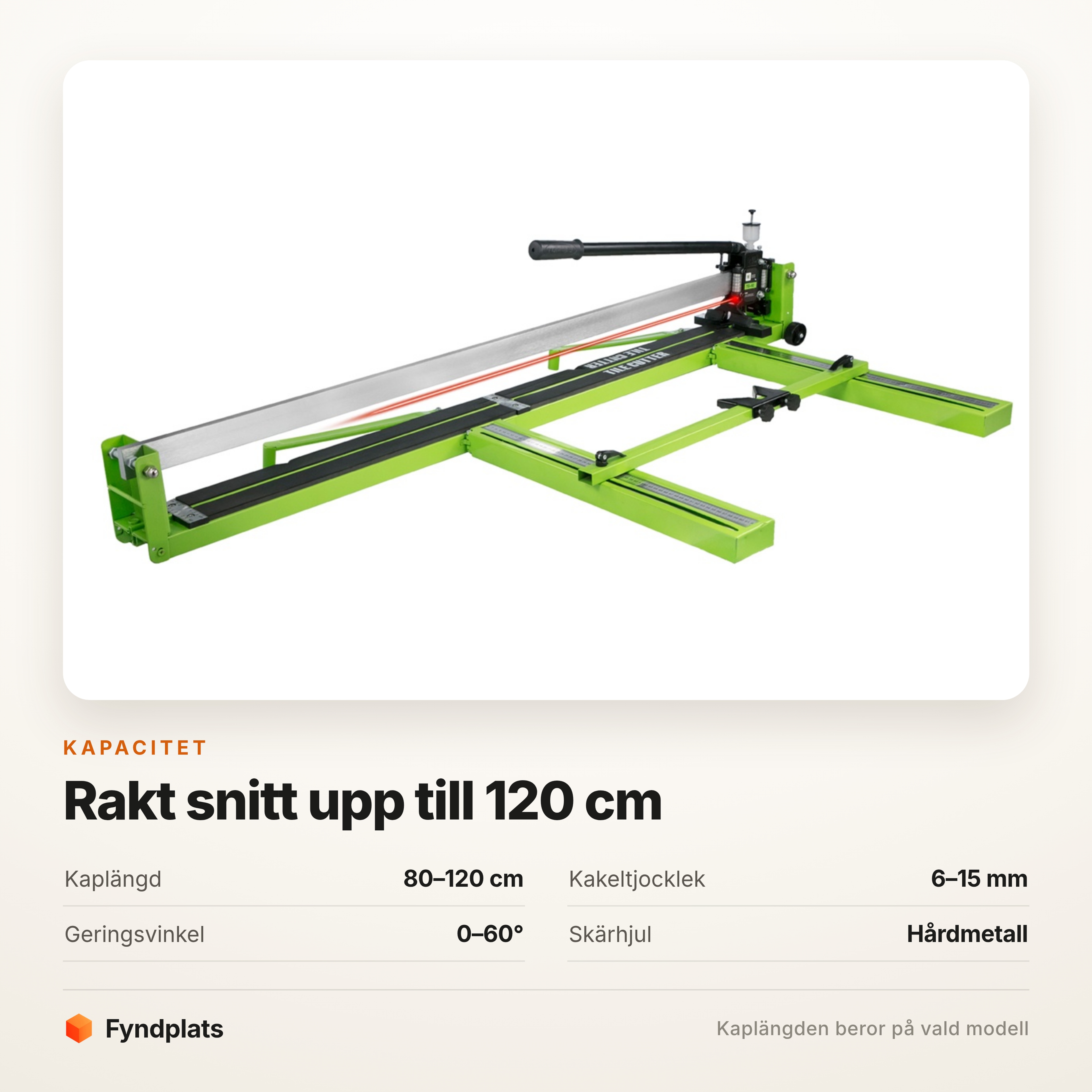 Kakelskärarens kapacitet: 80–120 cm kaplängd och 6–15 mm kakeltjocklek