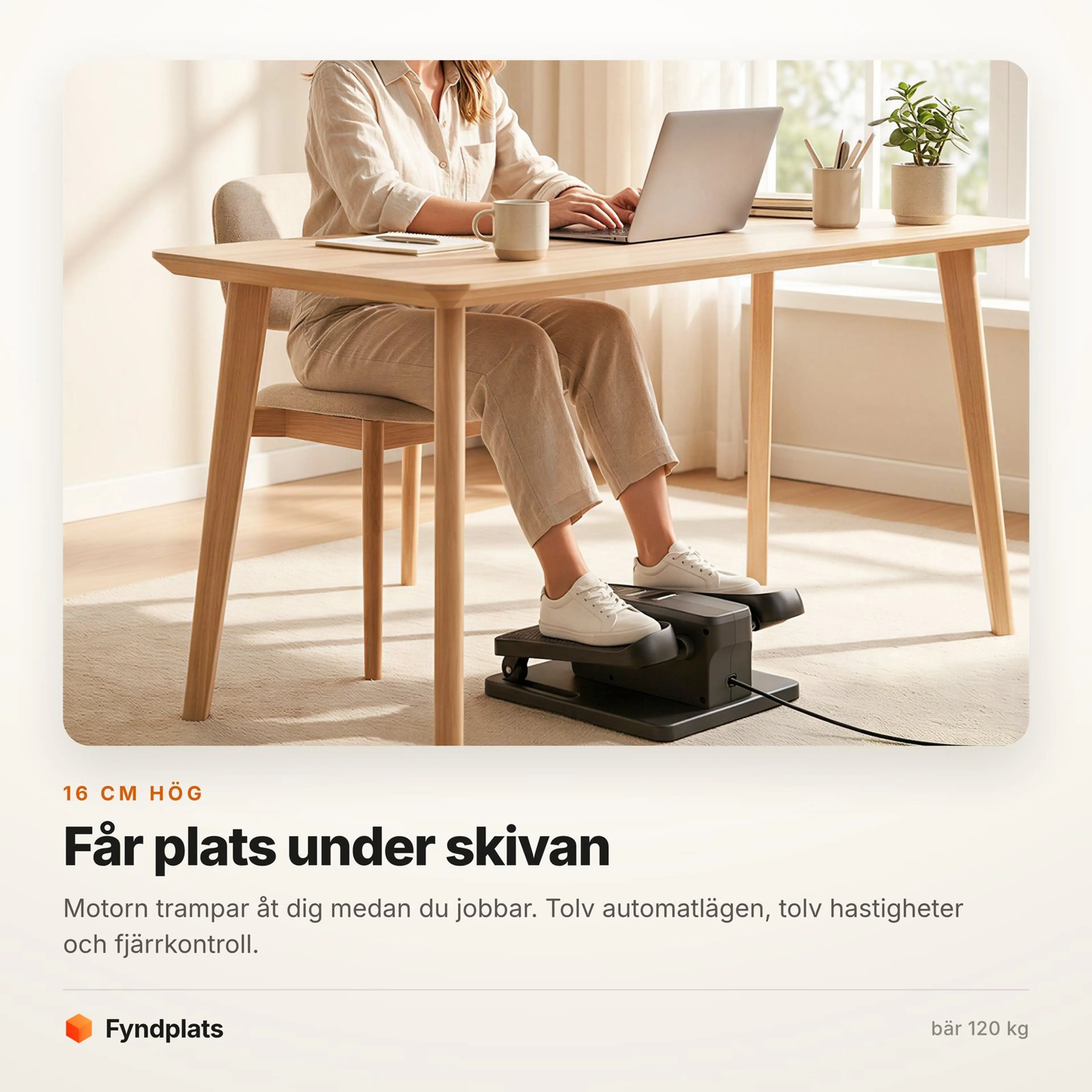 Faktakort: 16 cm hög, får plats under skrivbordsskivan. 12 automatlägen