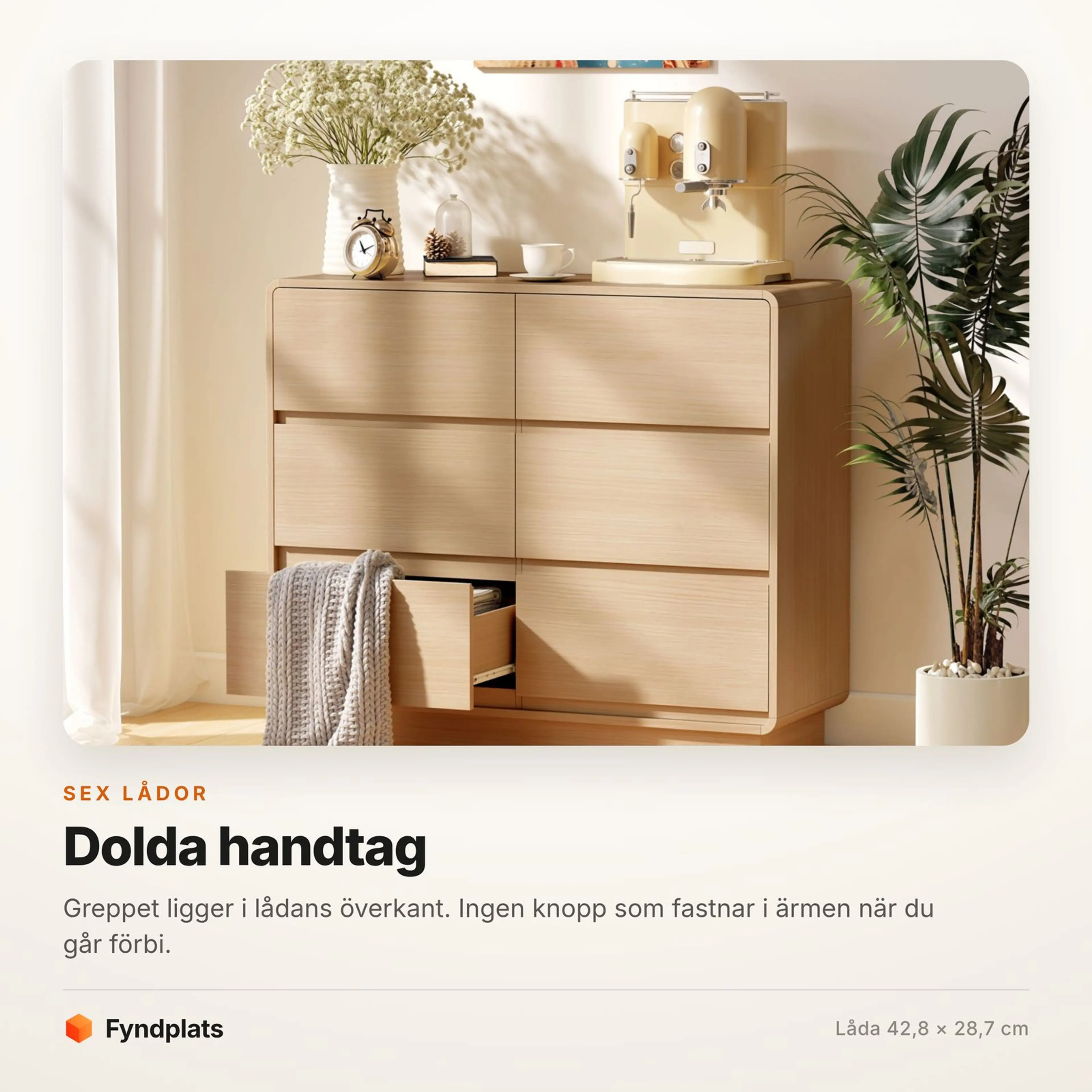 Faktakort: sex lådor med dolda handtag, varje låda 42,8 × 28,7 cm