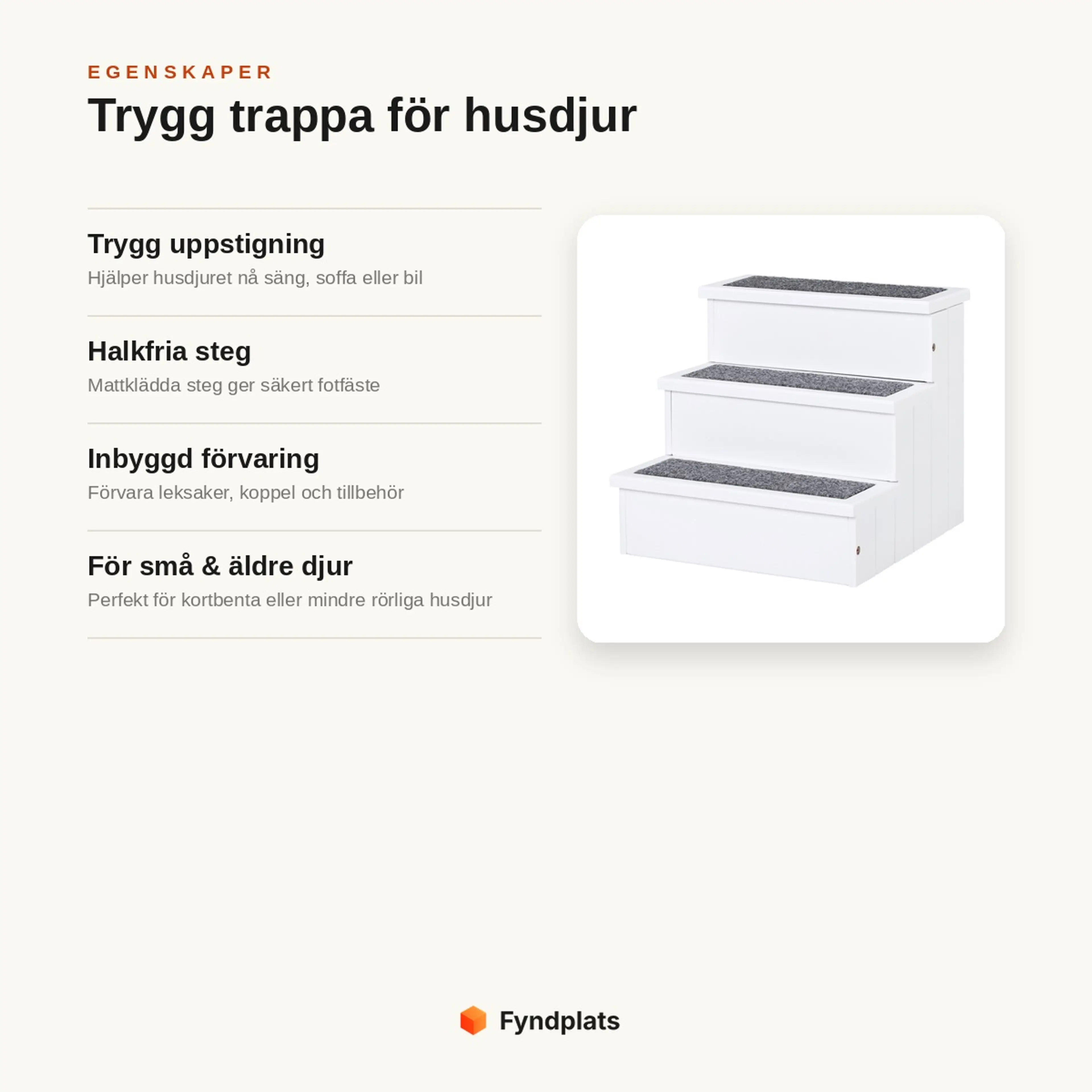 Egenskaper: trygg uppstigning, halkfria mattklädda steg, inbyggd förvaring och perfekt för små eller äldre djur