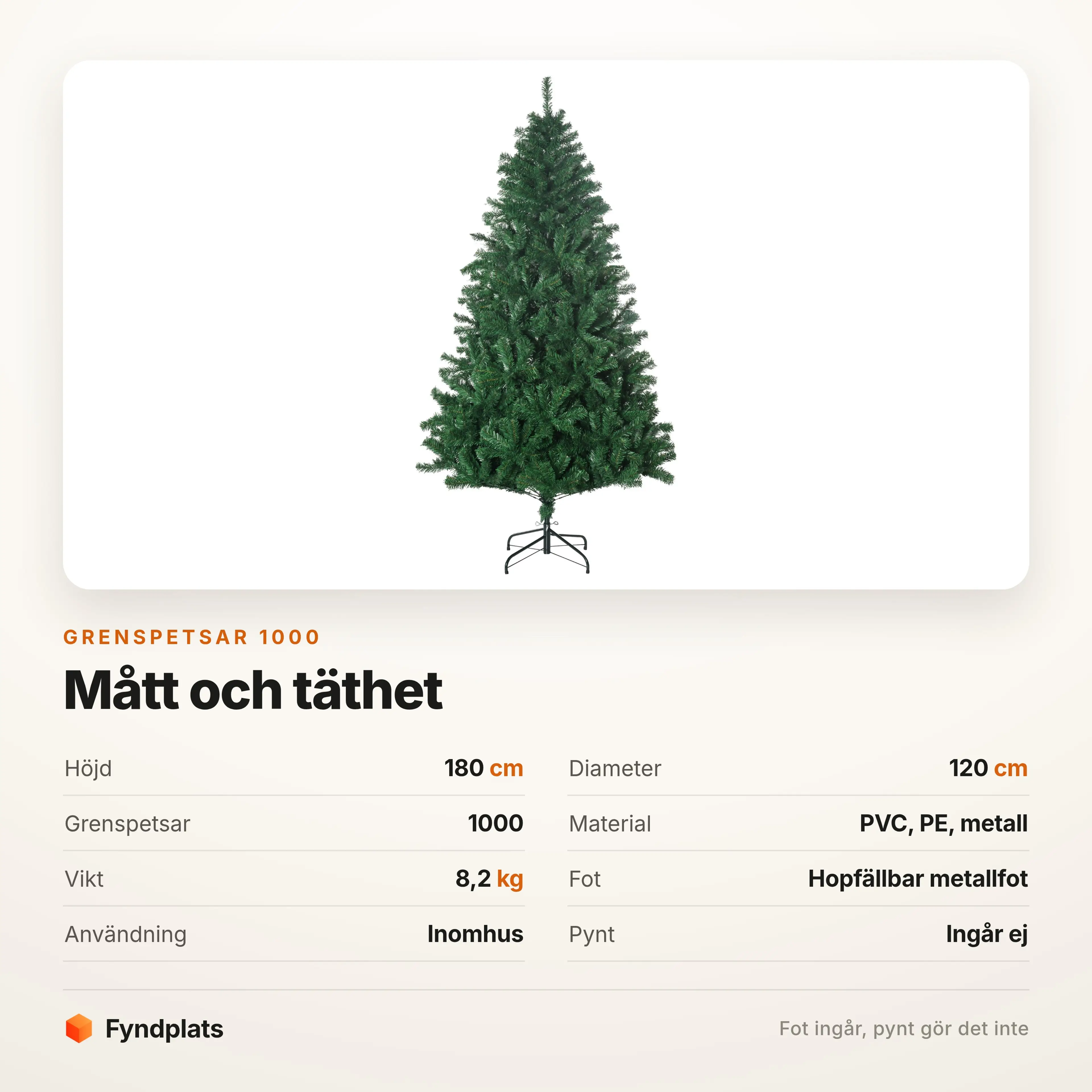 Specifikation: 180 cm hög, Ø120 cm, 1000 grenspetsar