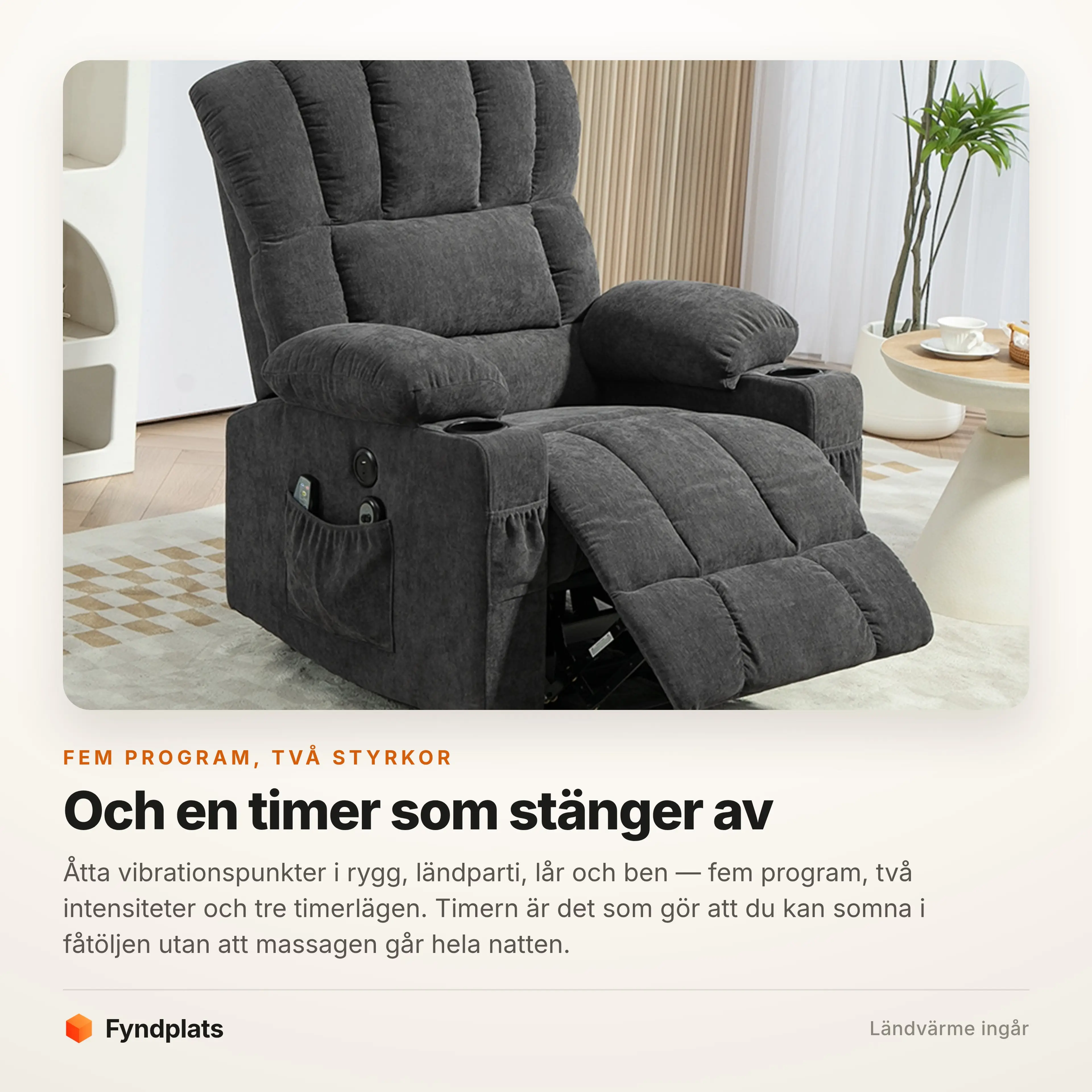 Fåtöljen tillbakalutad med fotstödet uppe