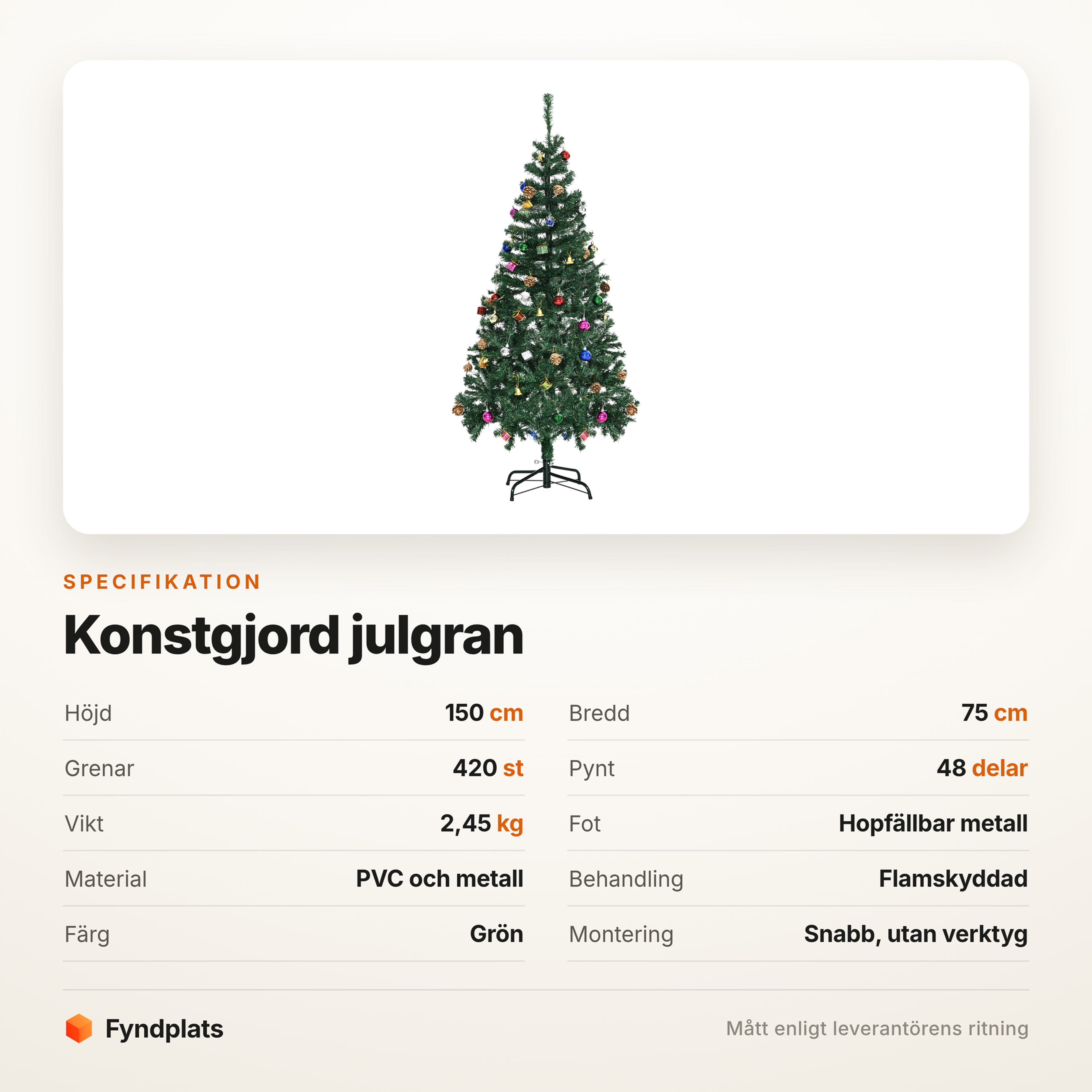 Specifikation: 420 grenar, 48 delar pynt och vikt 2,45 kg