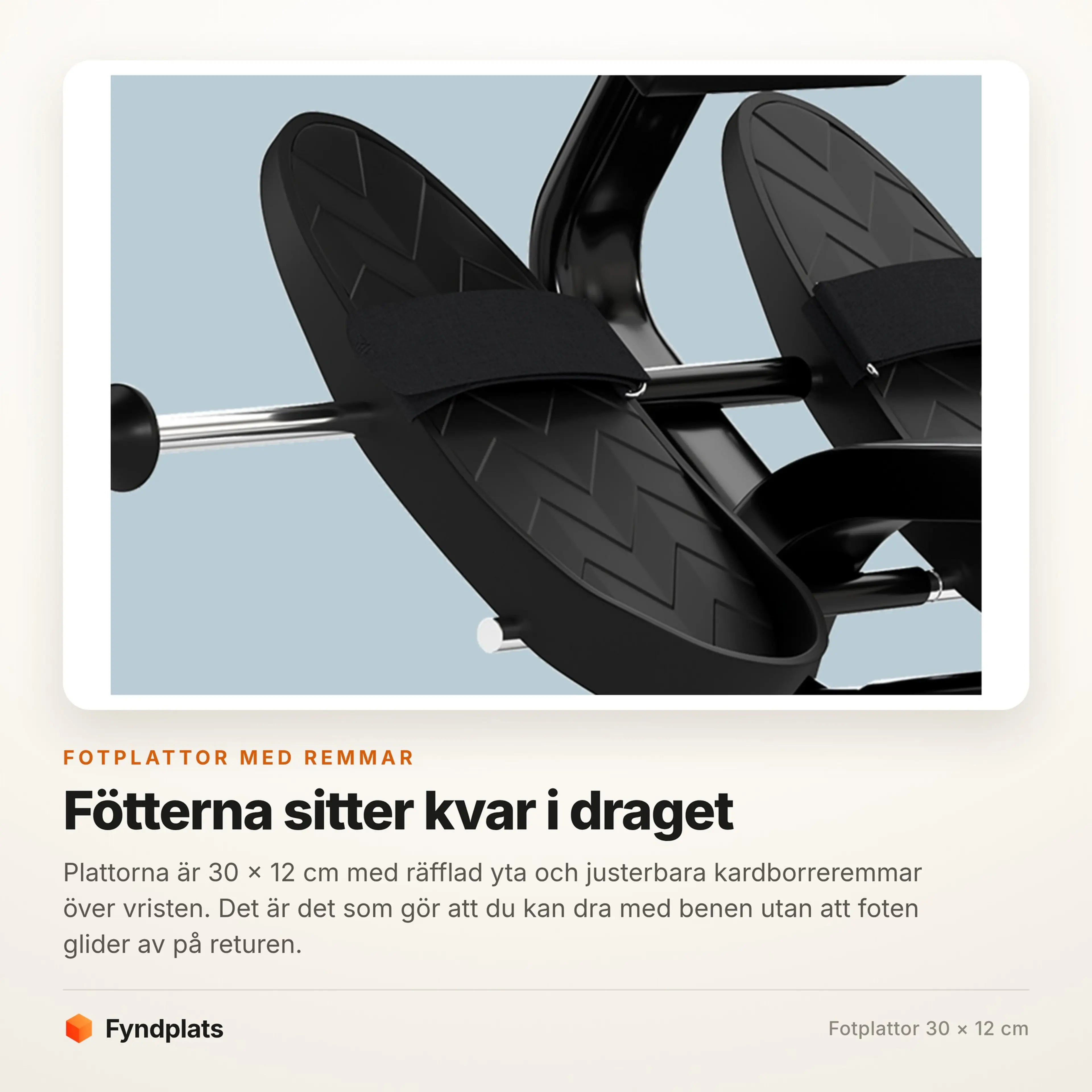 Fotplattorna 30 × 12 cm med räfflad yta och justerbara remmar över vristen