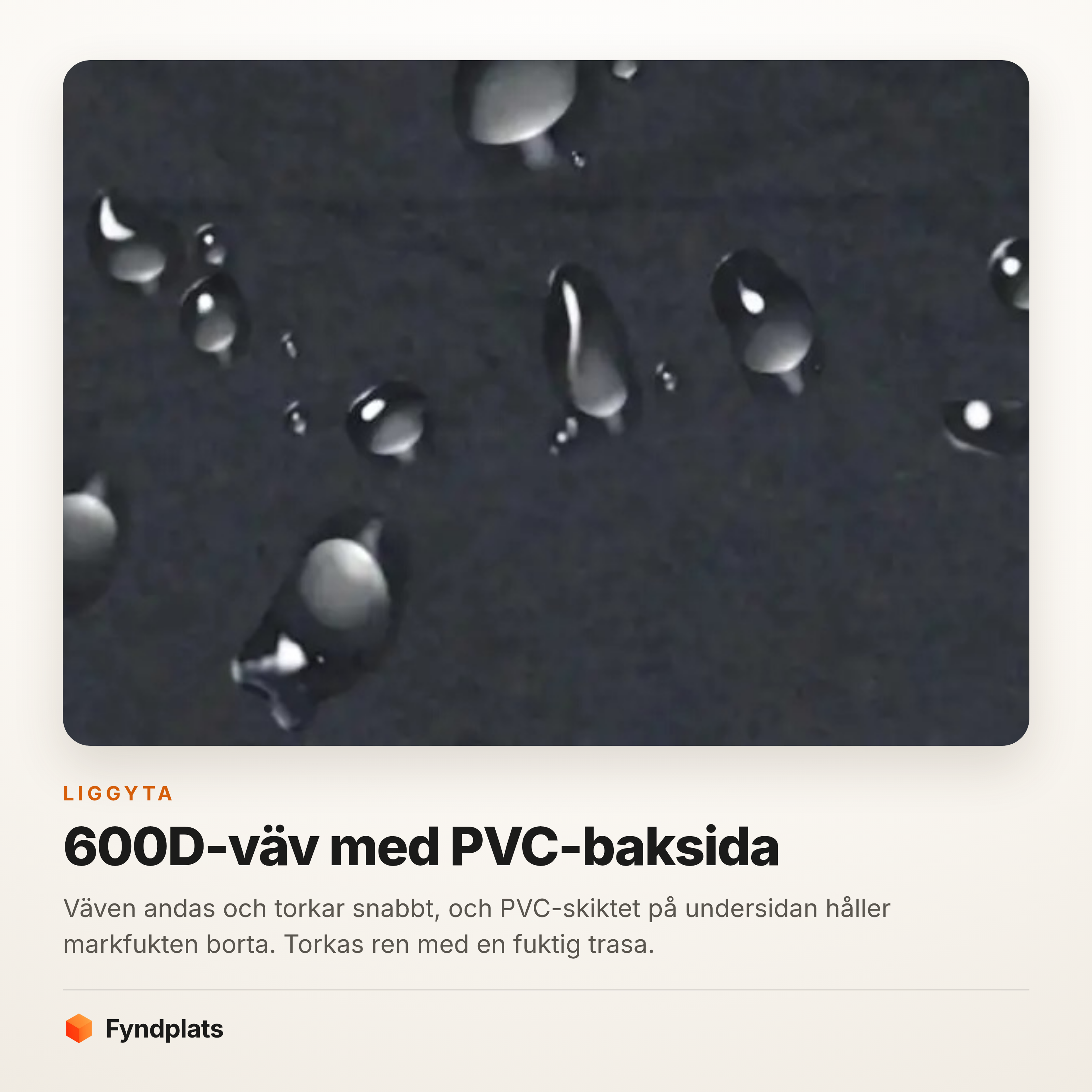 Kort: 600D-väv med PVC-baksida där vatten pärlar sig