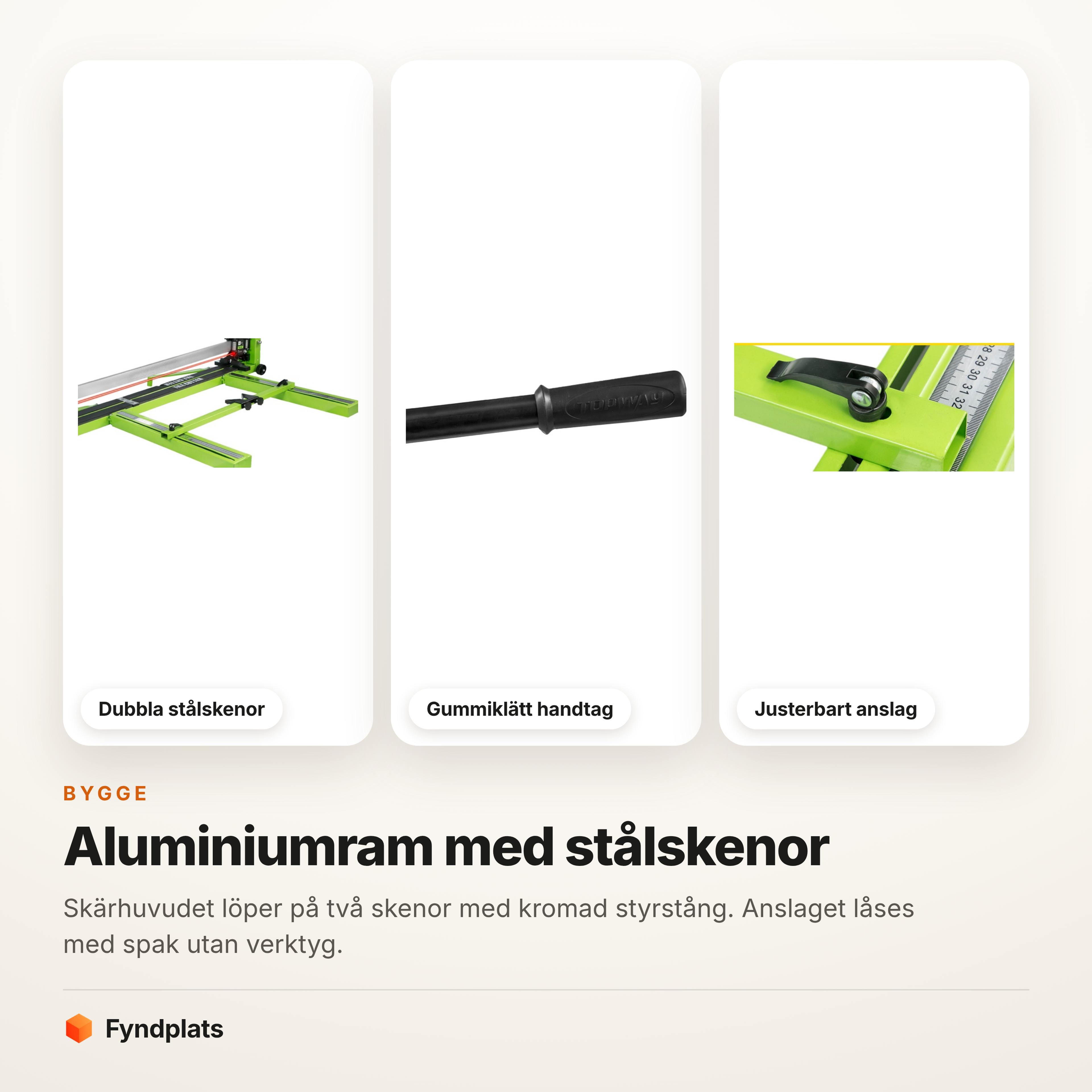 Dubbla stålskenor, gummiklätt handtag och justerbart anslag
