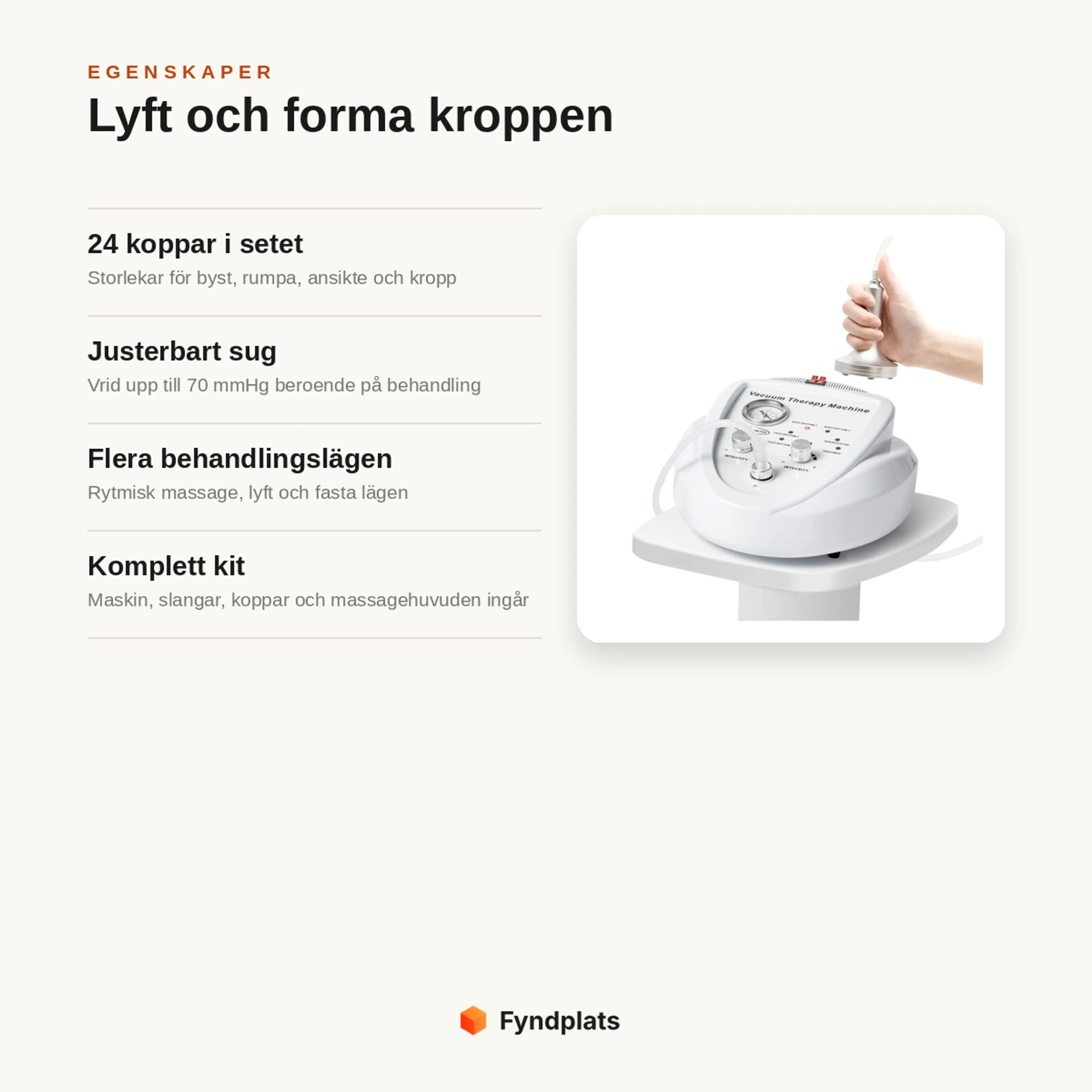 Egenskaper: 24 koppar för byst, rumpa och kropp, justerbart sug och komplett kit