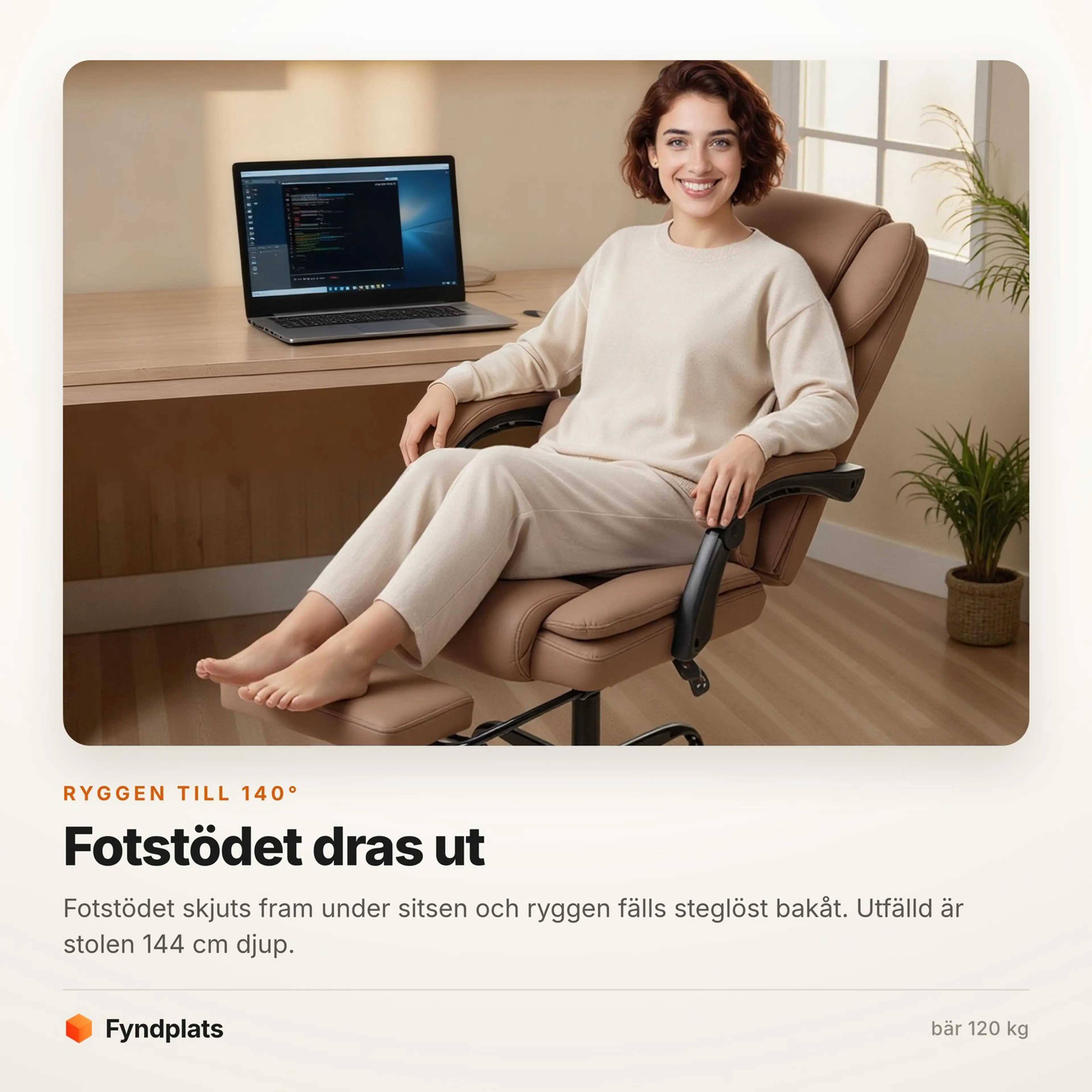 Faktakort: fotstödet dras ut och ryggen fälls till 140°. Bär 120 kg