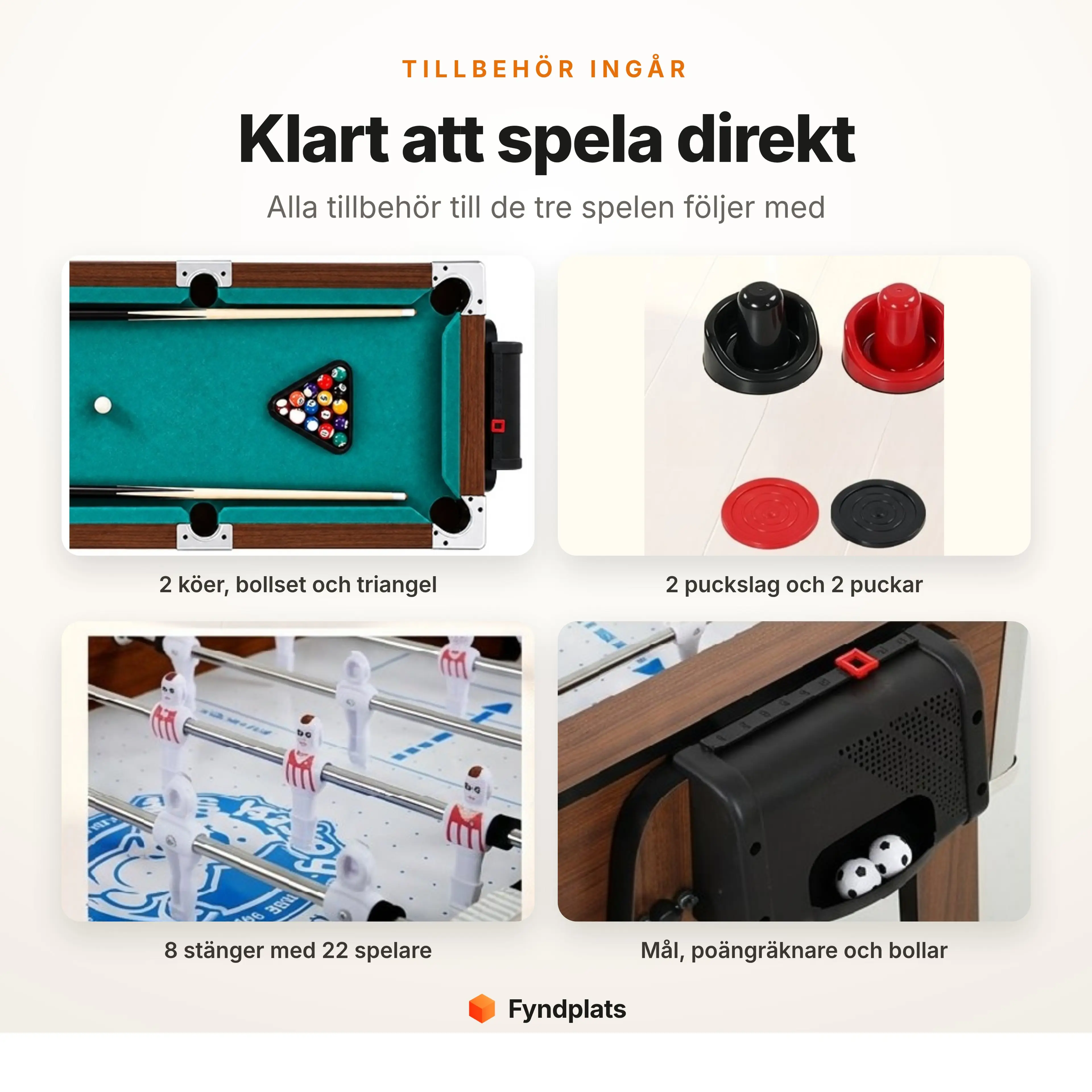 Tillbehör som ingår till spelbordet: biljardköer, bollset, puckslag, puckar och fotbollsspelets stänger