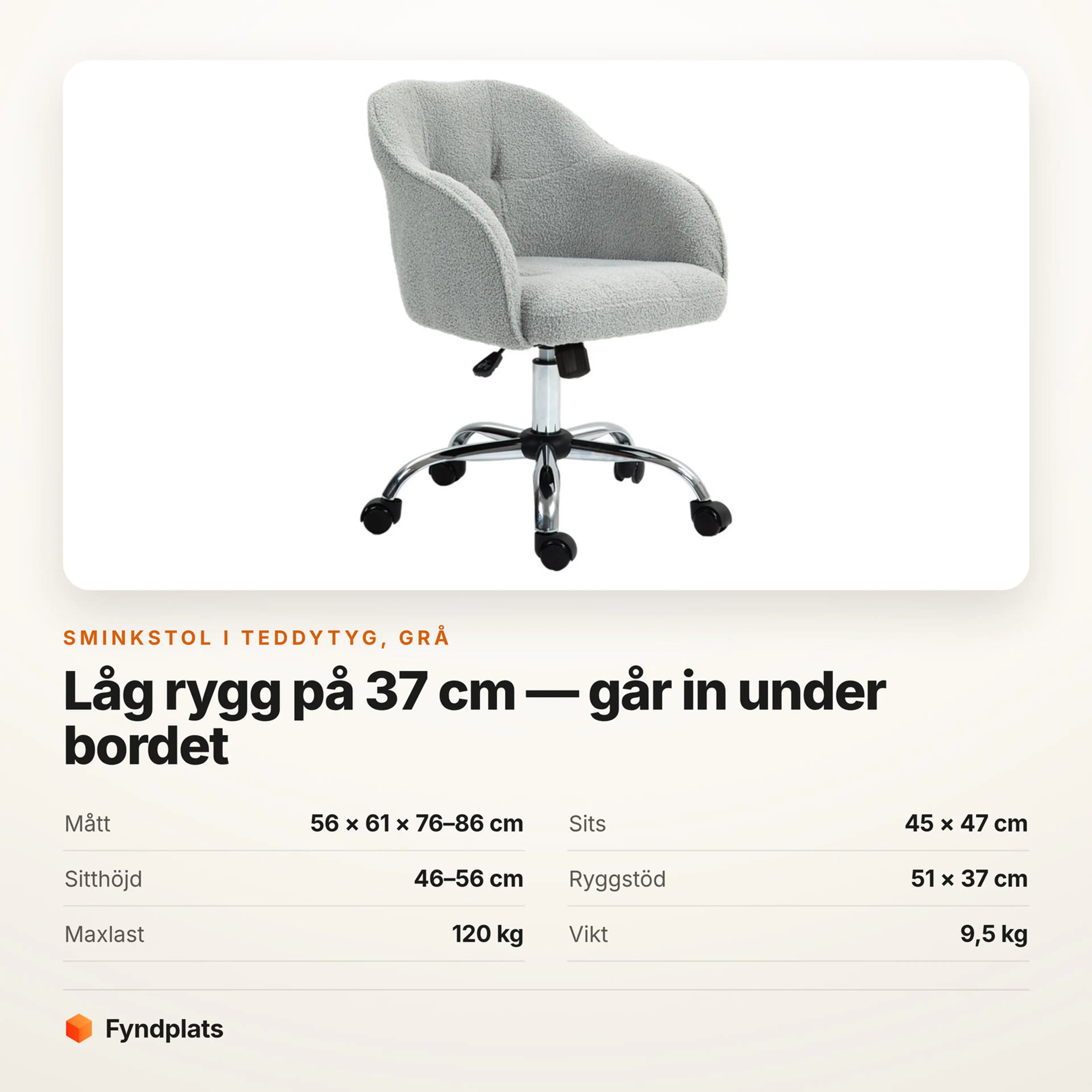 Sminkstol i grå teddytyg – Faktakort med mått, sits, sitthöjd, ryggstöd, maxlast och vikt