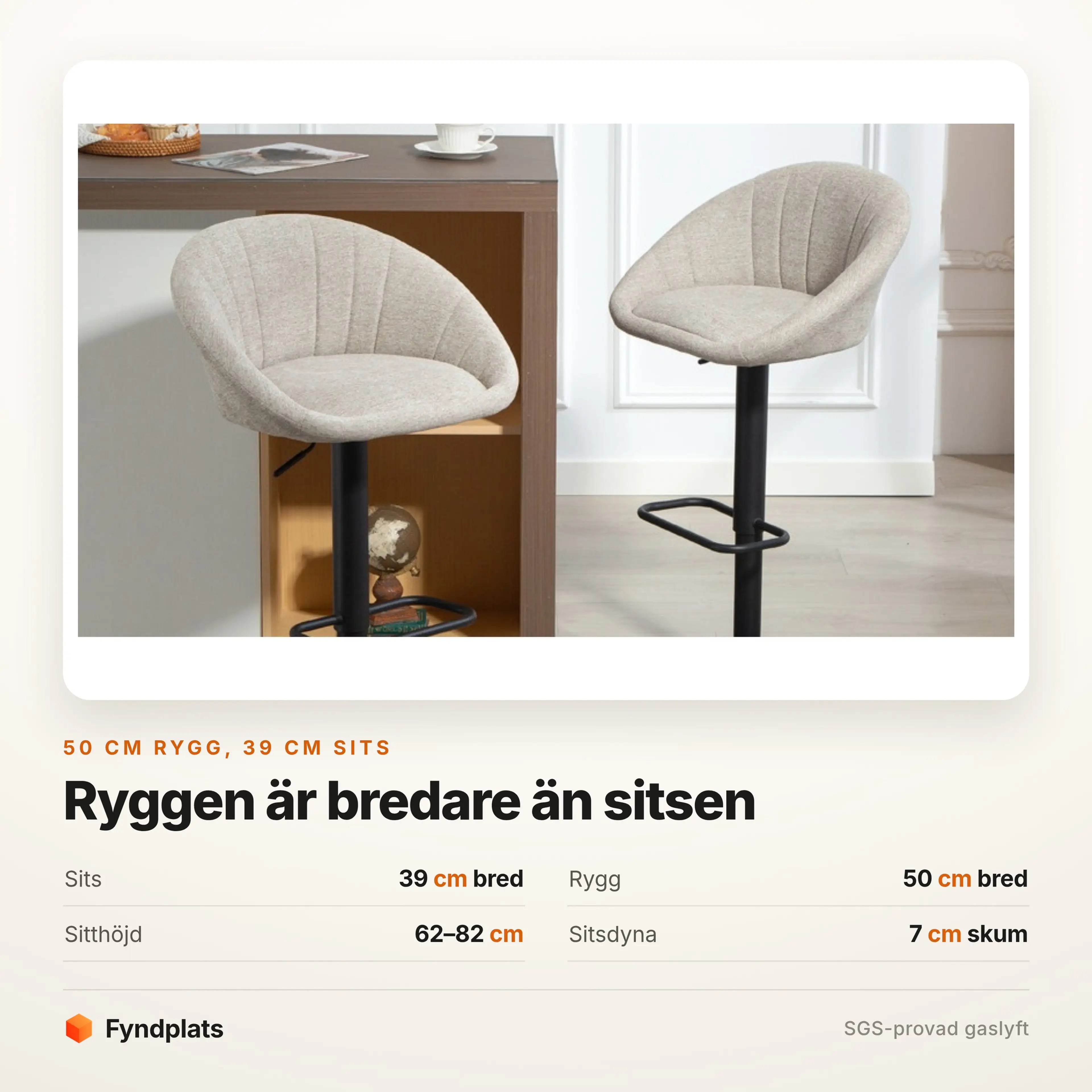 Fyndplats faktakort: sits 39 cm bred, rygg 50 cm bred, sitthöjd 62–82 cm, sitsdyna 7 cm skum