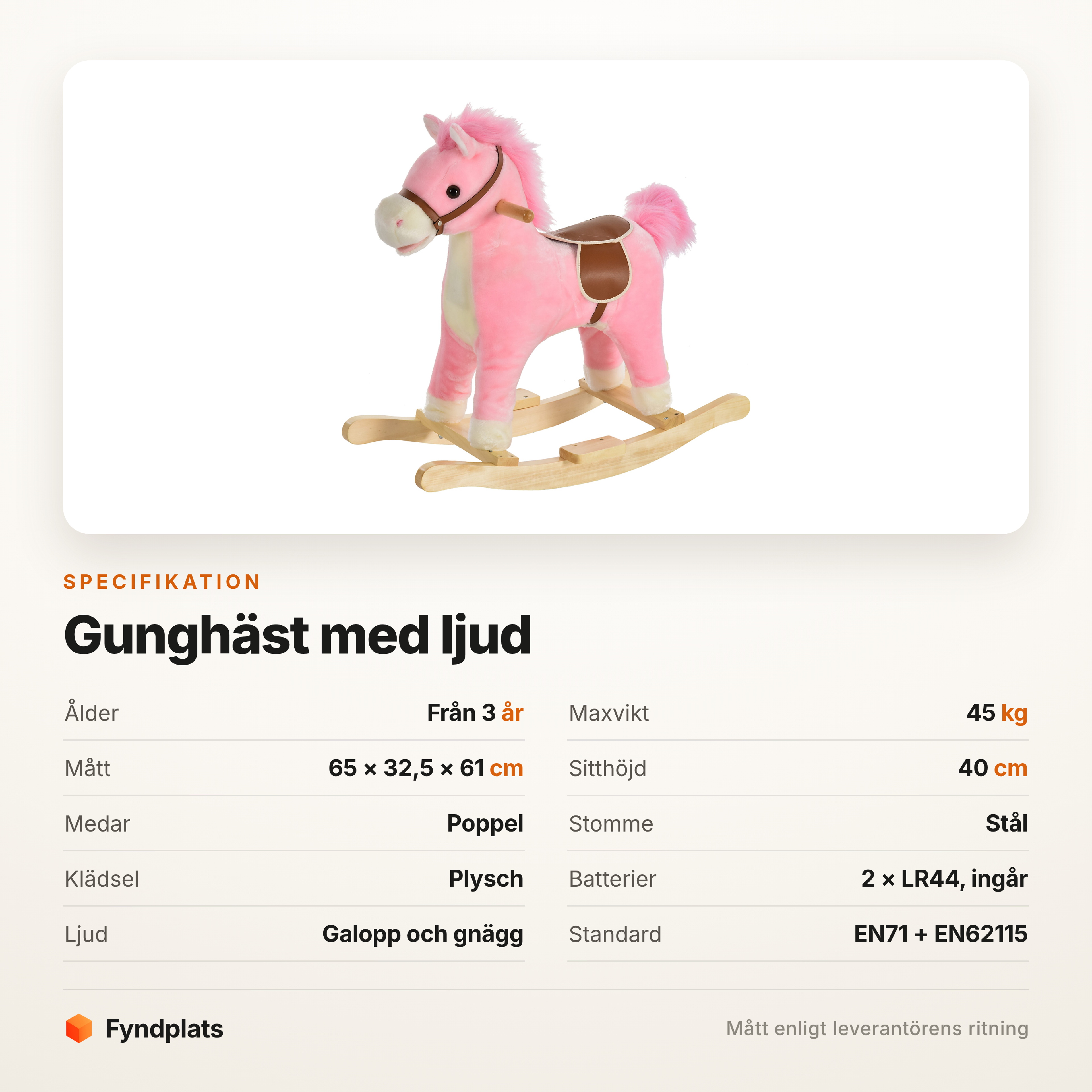 Specifikation: från 3 år, sitthöjd 40 cm och maxvikt 45 kg