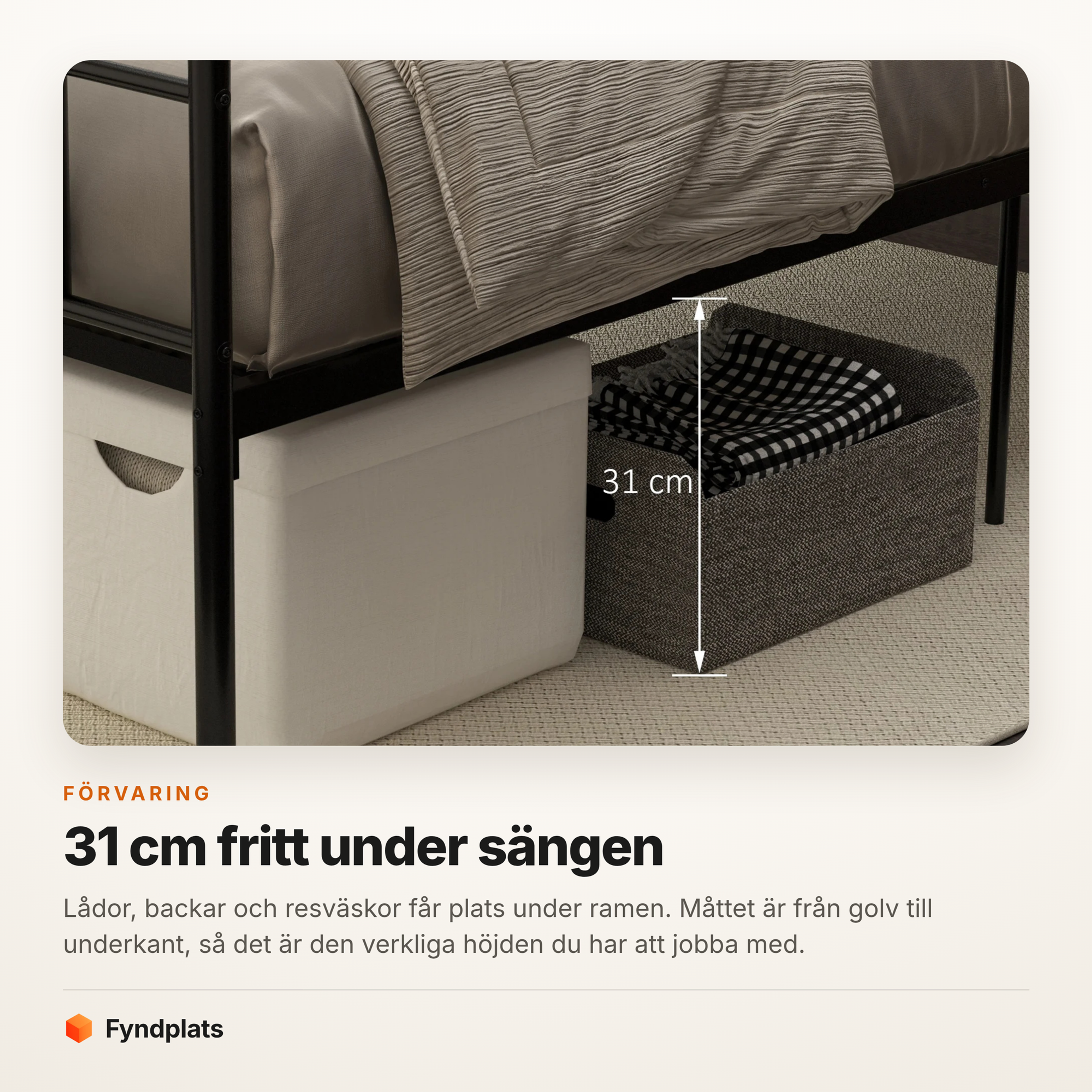 Kort: 31 cm fri höjd under sängen för förvaring