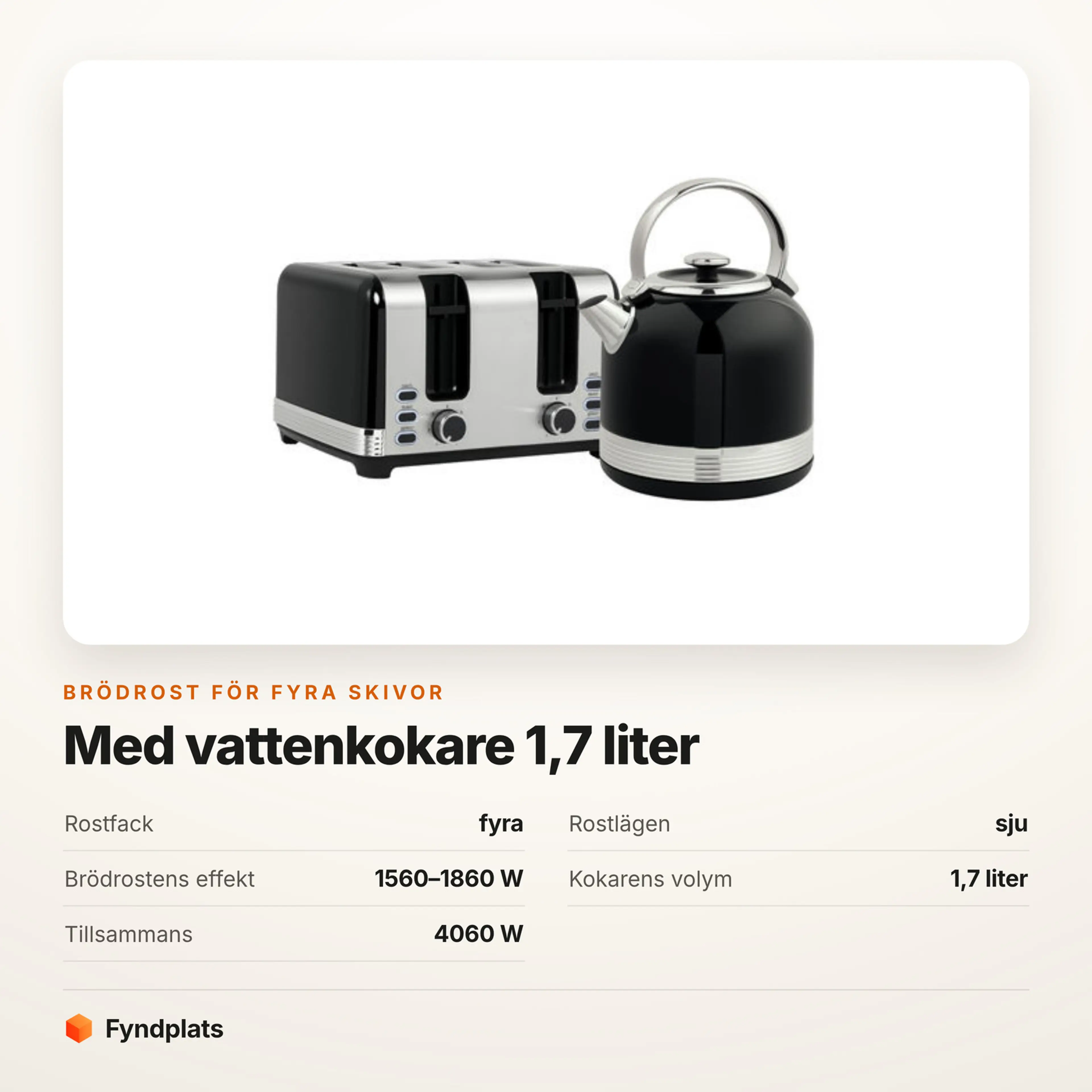 Specifikationer: brödrost med fyra fack och sju rostlägen, kokare 1,7 liter och 4060 W tillsammans