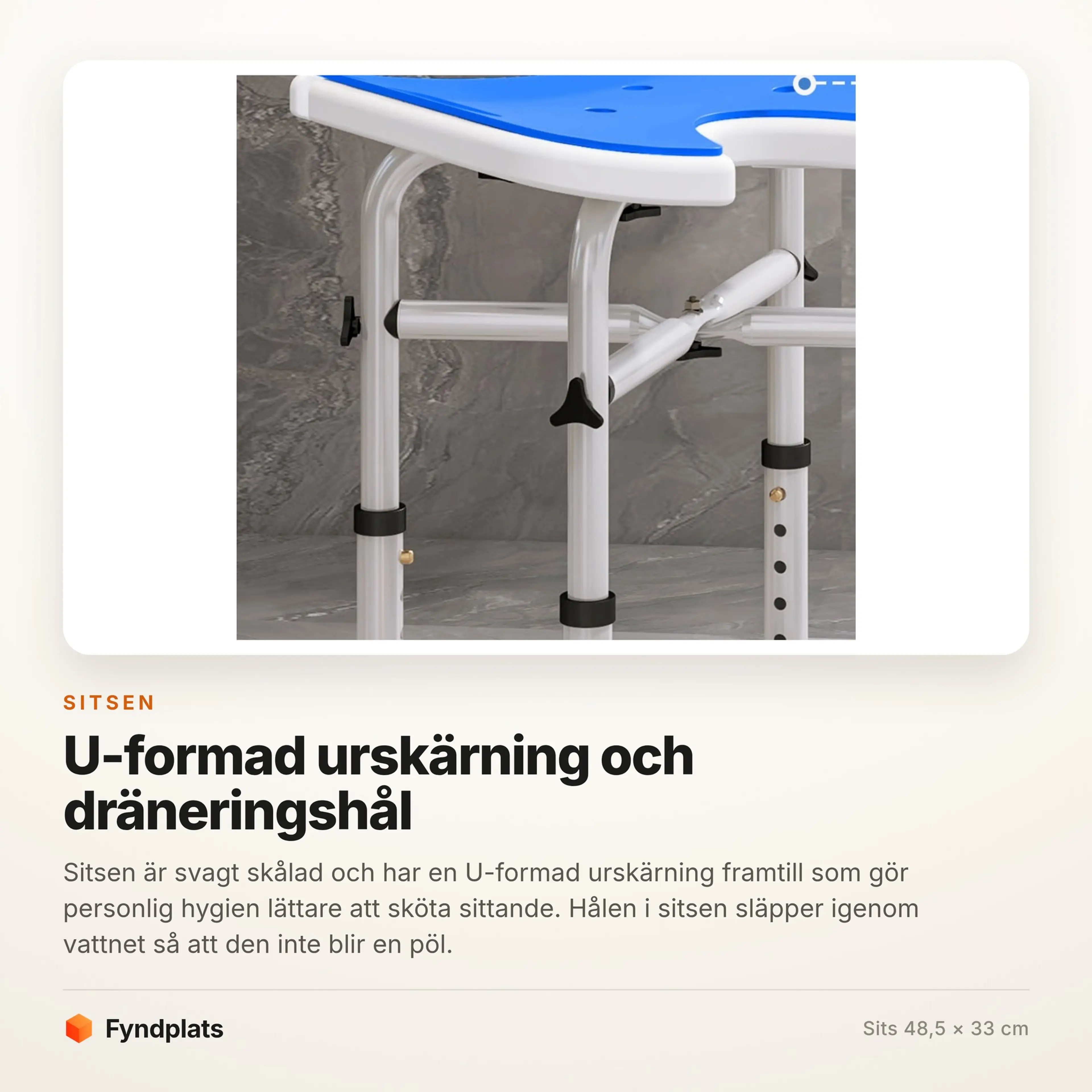 Sitsens U-formade urskärning och dräneringshål underifrån