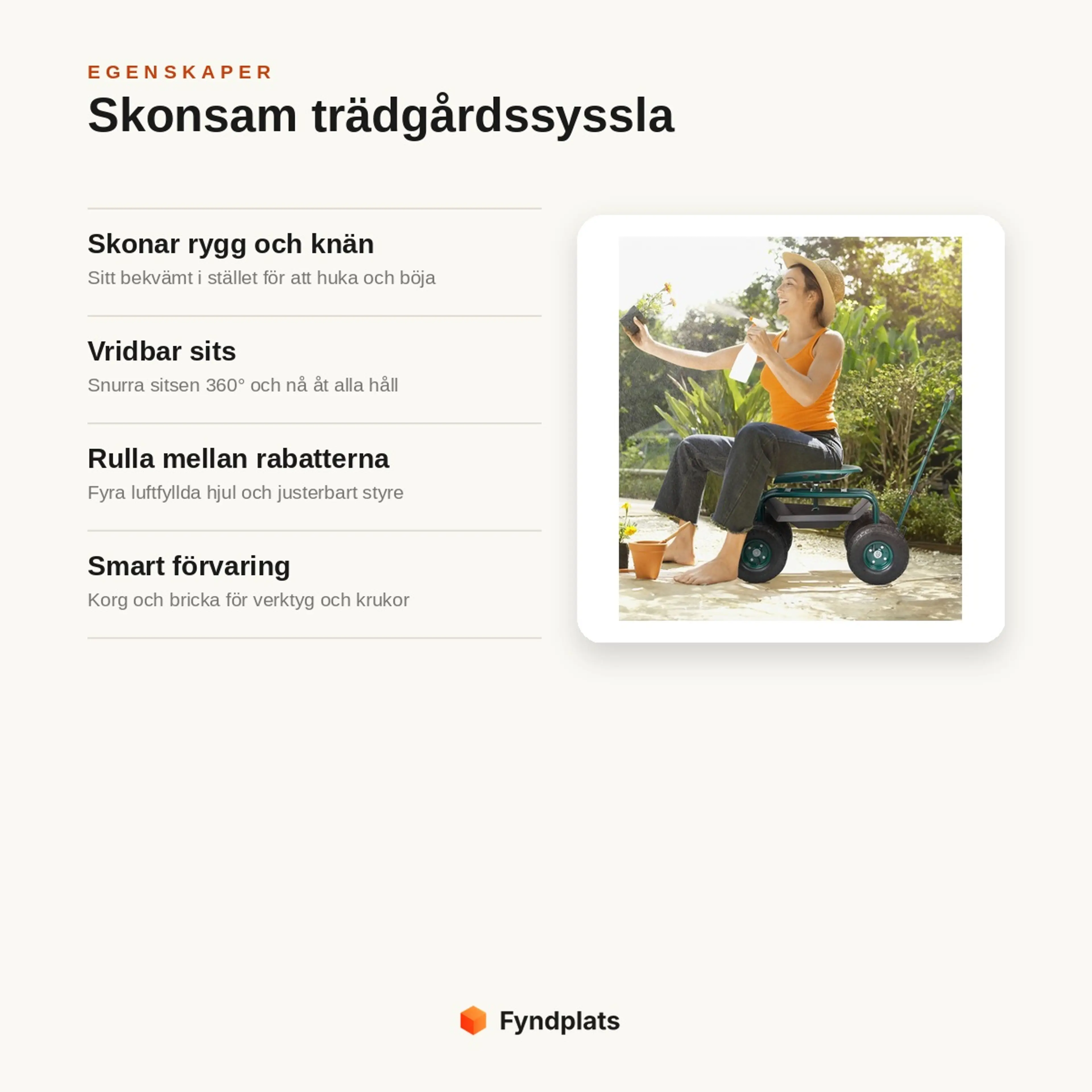 Egenskaper: skonar rygg och knän, vridbar sits, rullar på fyra hjul och smart förvaring