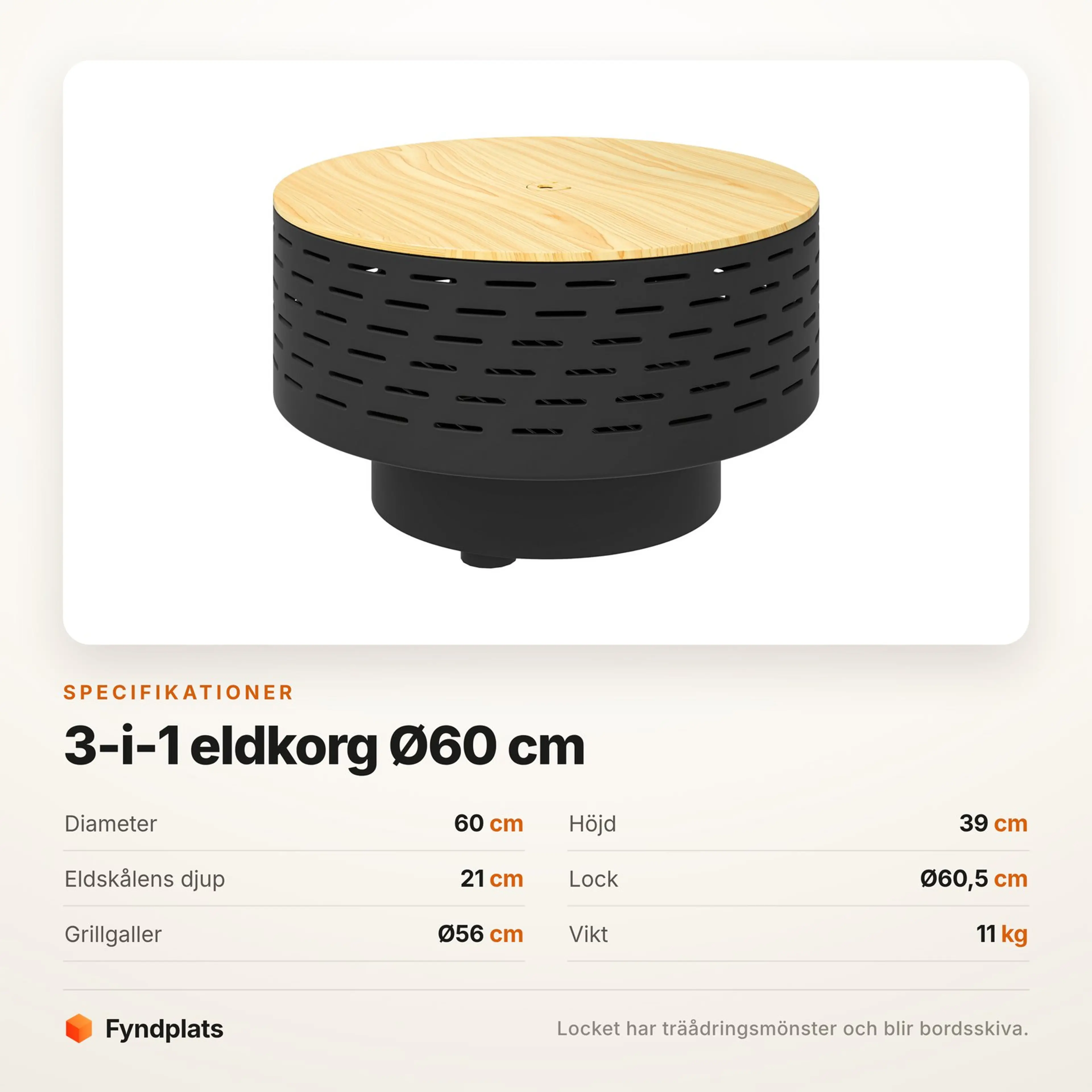Specifikationer: diameter 60 cm, höjd 39 cm, lock Ø60,5 cm, grillgaller Ø56 cm