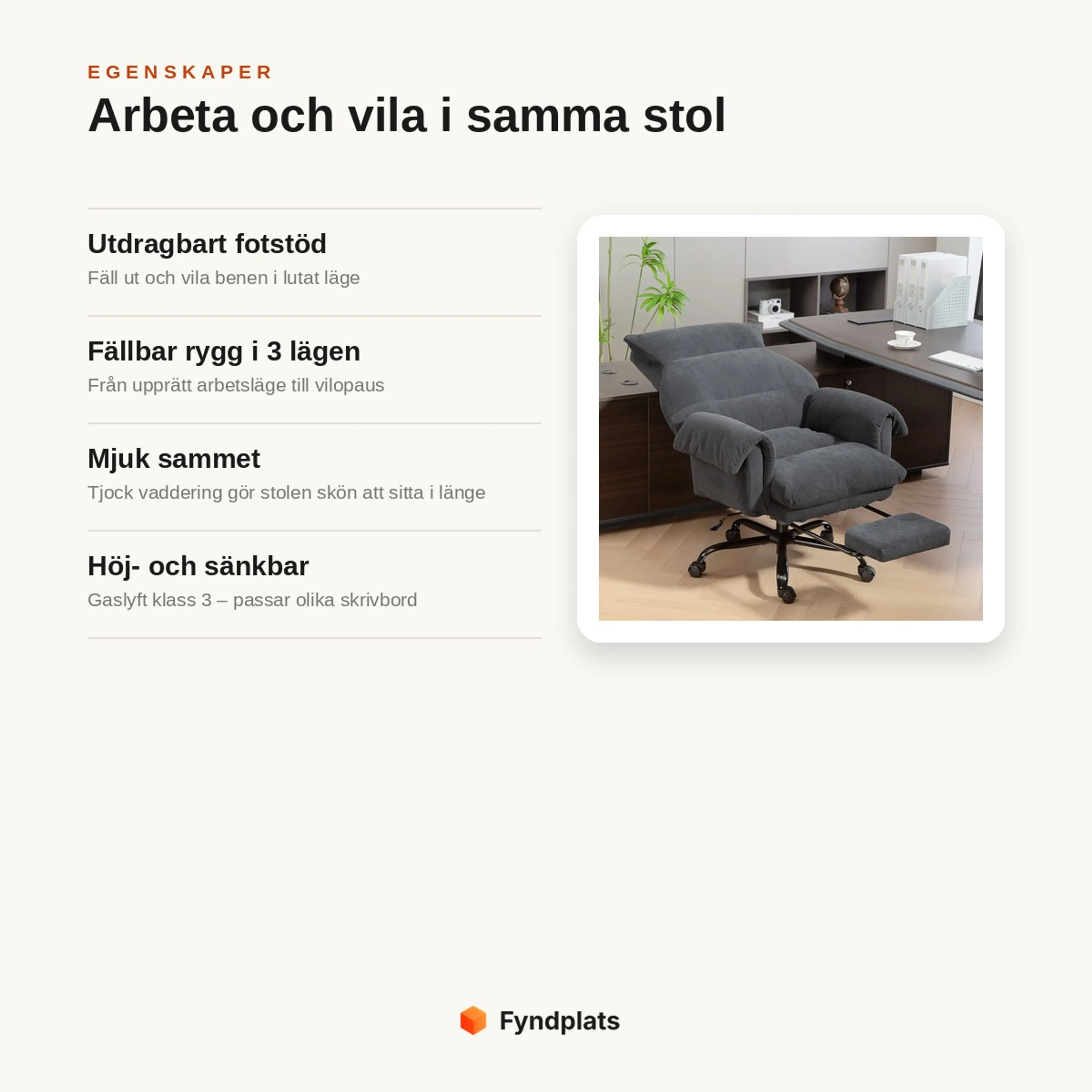 Egenskaper: utdragbart fotstöd, fällbar rygg i 3 lägen, mjuk sammet med tjock vaddering och höj- och sänkbar gaslyft