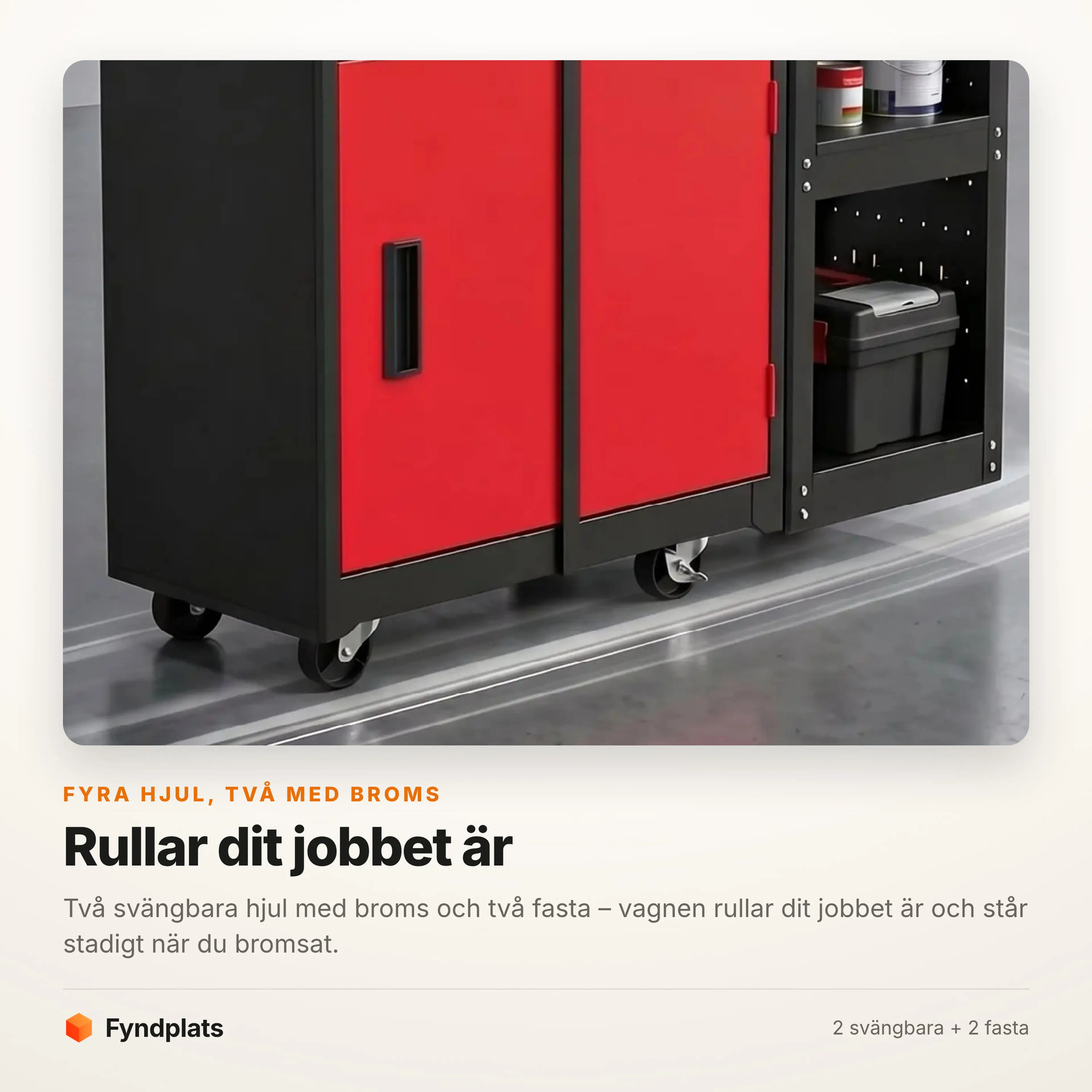 Verktygsvagnen på fyra hjul på verkstadsgolvet, två av hjulen med broms