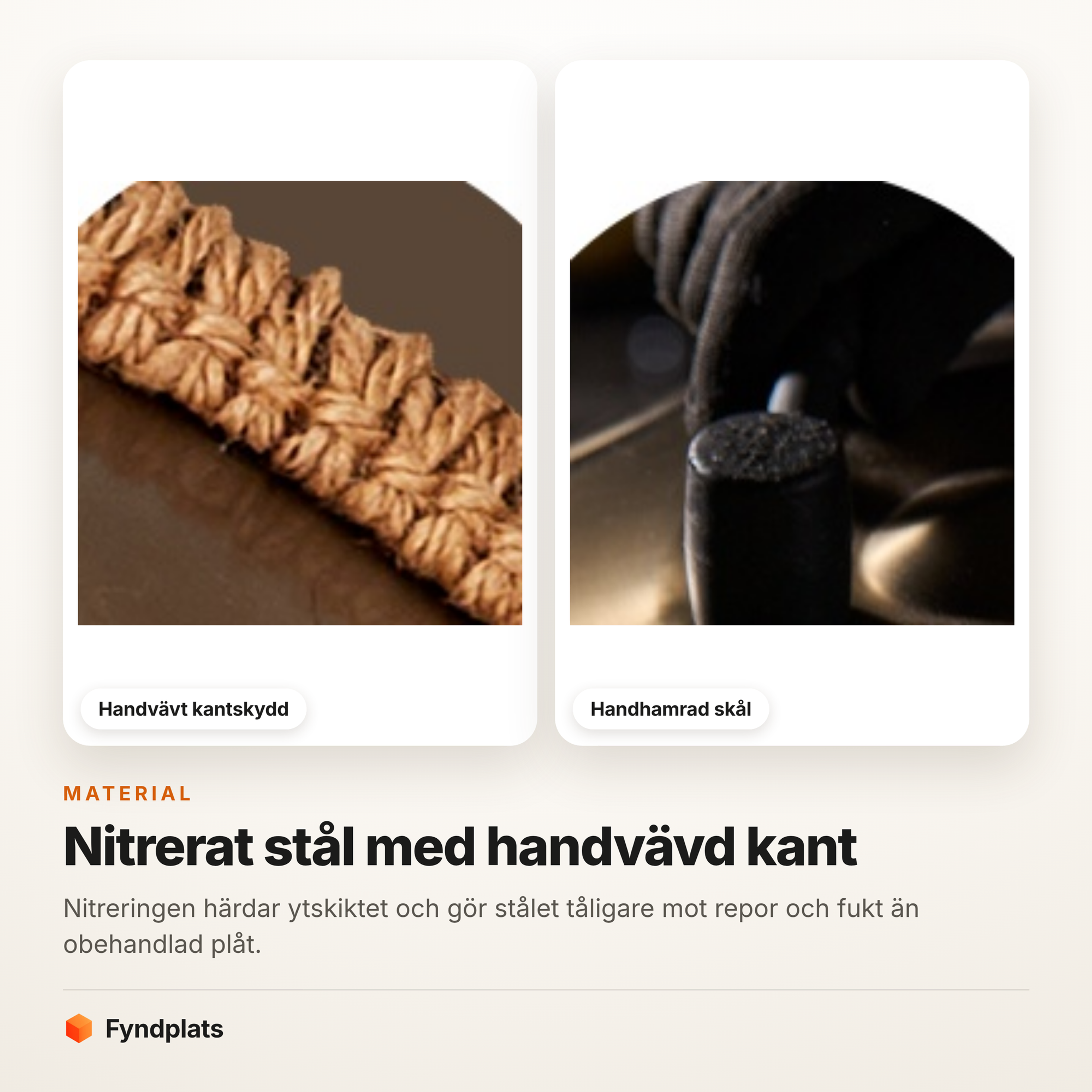 Närbild på handvävt kantskydd och handhamrad skål i nitrerat stål