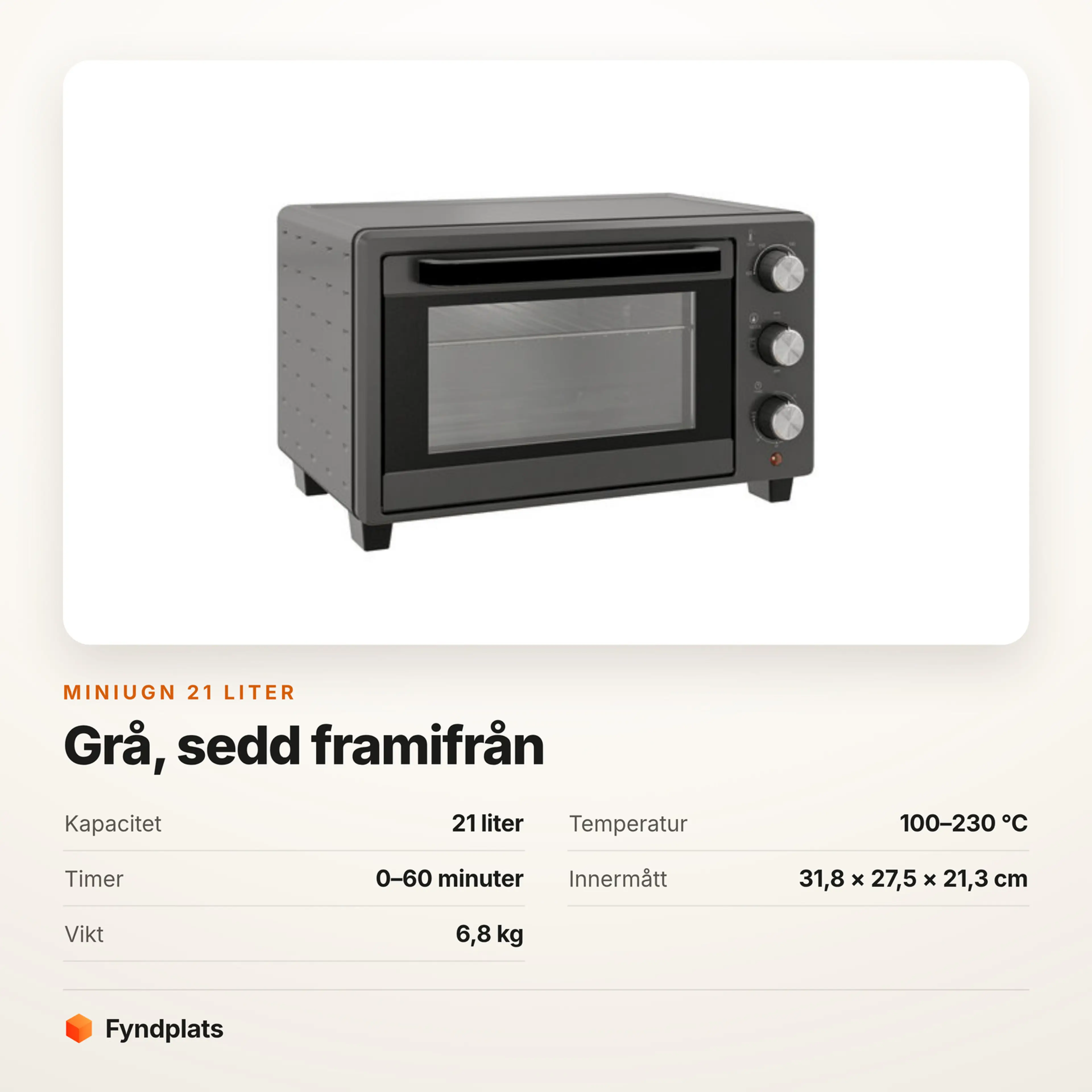 Specifikationer för miniugnen: 21 liter, 100–230 °C, timer 0–60 minuter, innermått 31,8 × 27,5 × 21,3 cm, vikt 6,8 kg