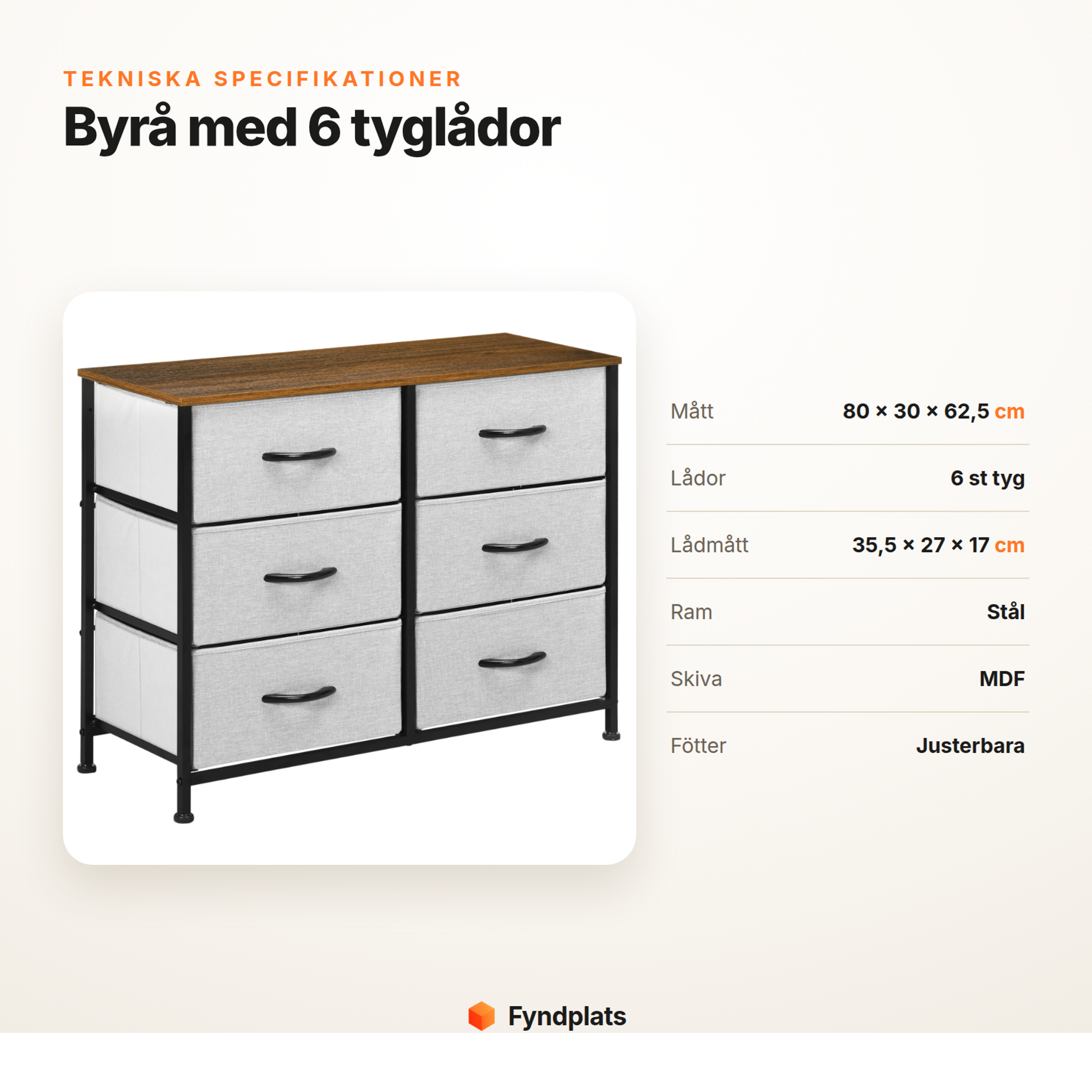 Specifikationer för byrå: 80 × 30 × 62,5 cm, sex tyglådor 35,5 × 27 × 17 cm, stålram och MDF-skiva