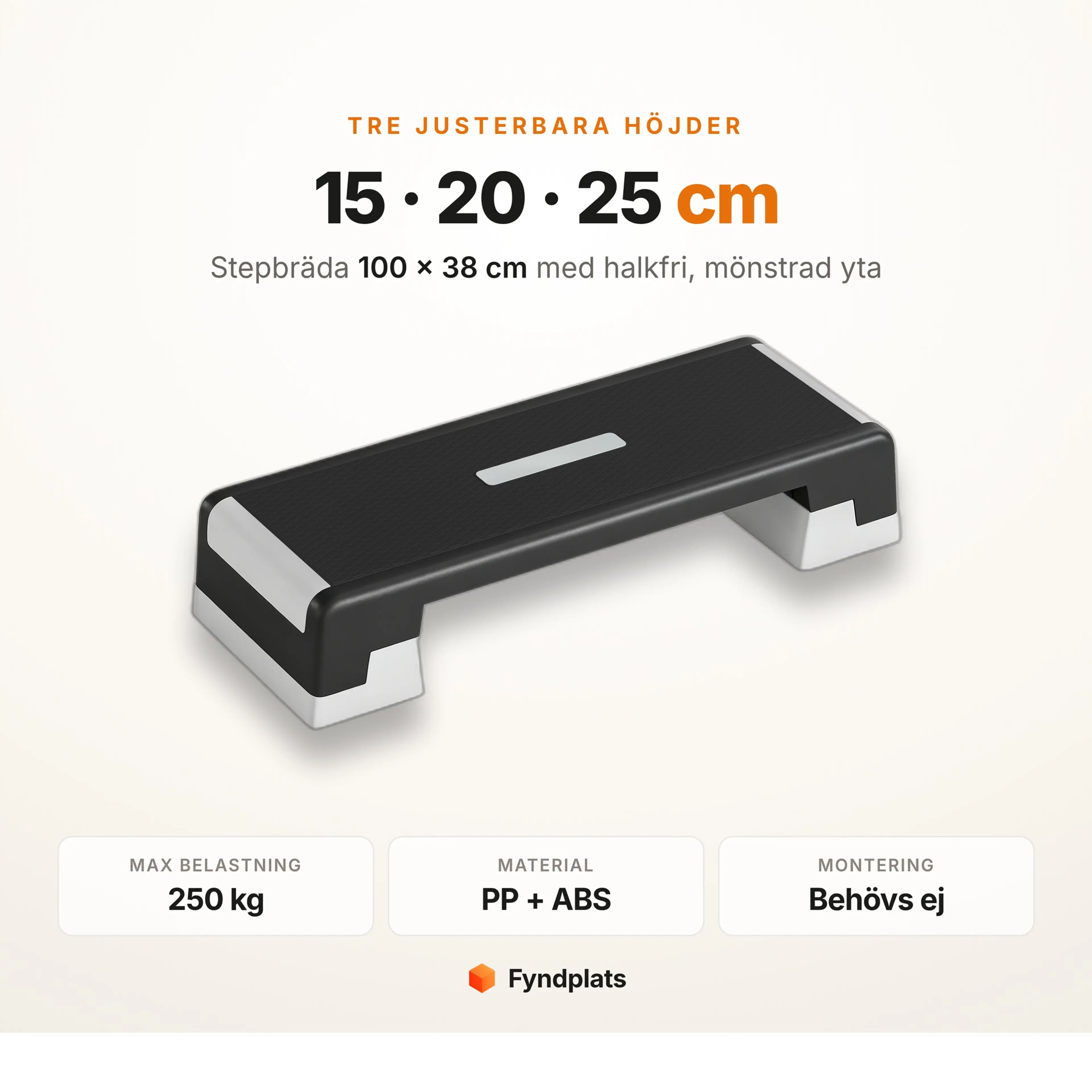 Faktakort för stepbrädan: tre justerbara höjder 15, 20 och 25 cm, mått 100 x 38 cm och max 250 kg