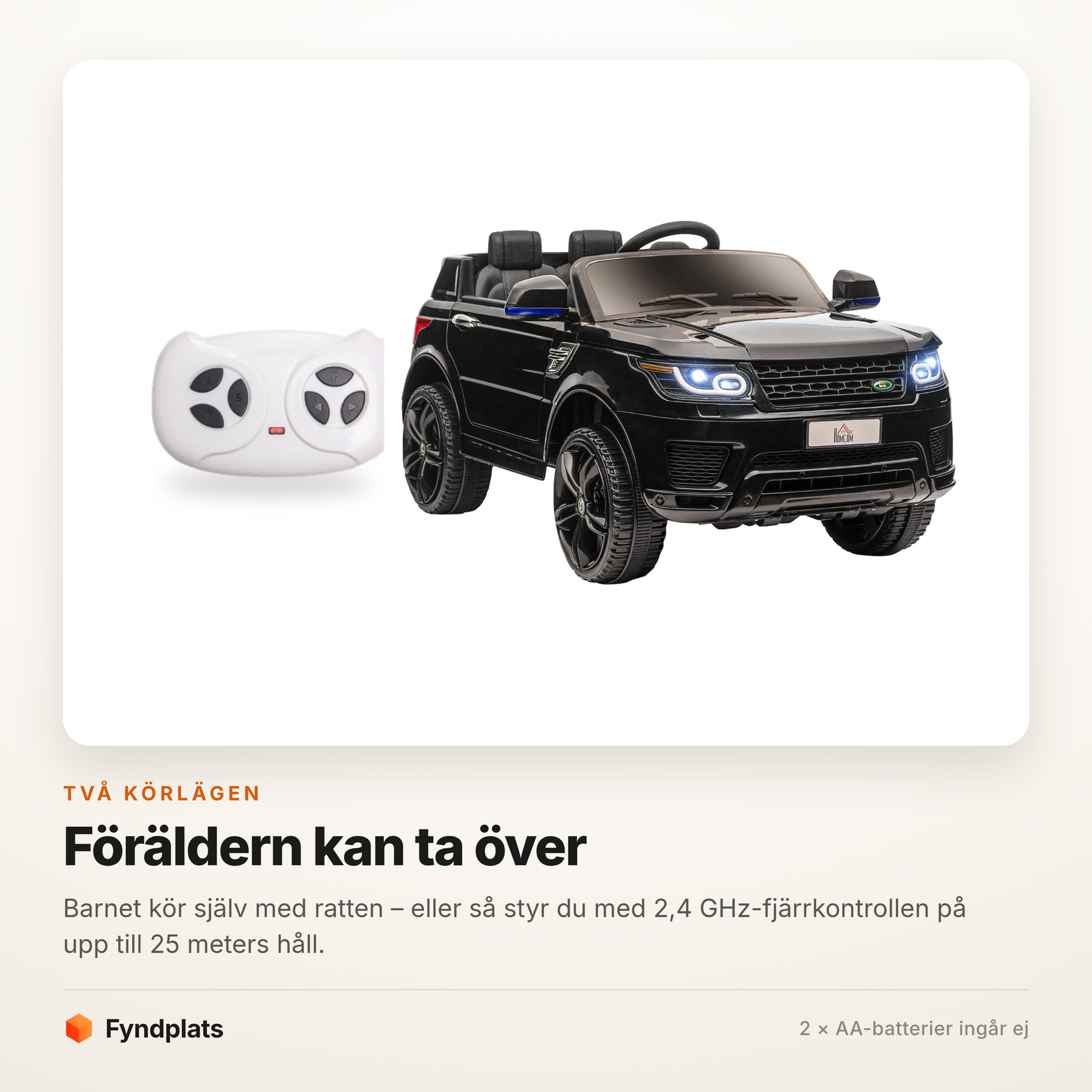 Fyndplats kort om de två körlägena: barnet kör själv med ratten eller föräldern styr med den vita 2,4 GHz-fjärrkontrollen på upp till 25 meters håll.