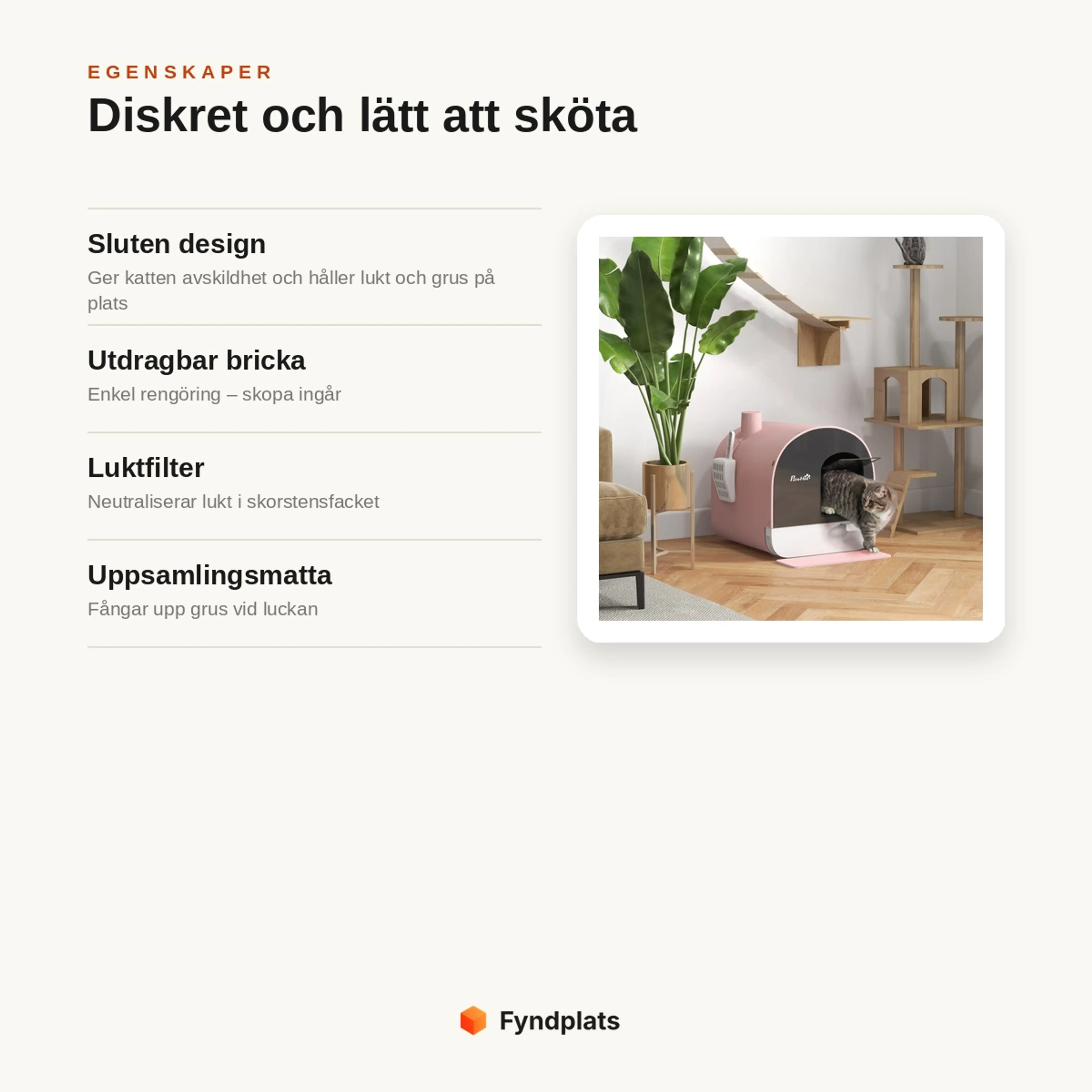 Egenskaper: sluten design för avskildhet, utdragbar bricka med skopa, luktfilter och uppsamlingsmatta