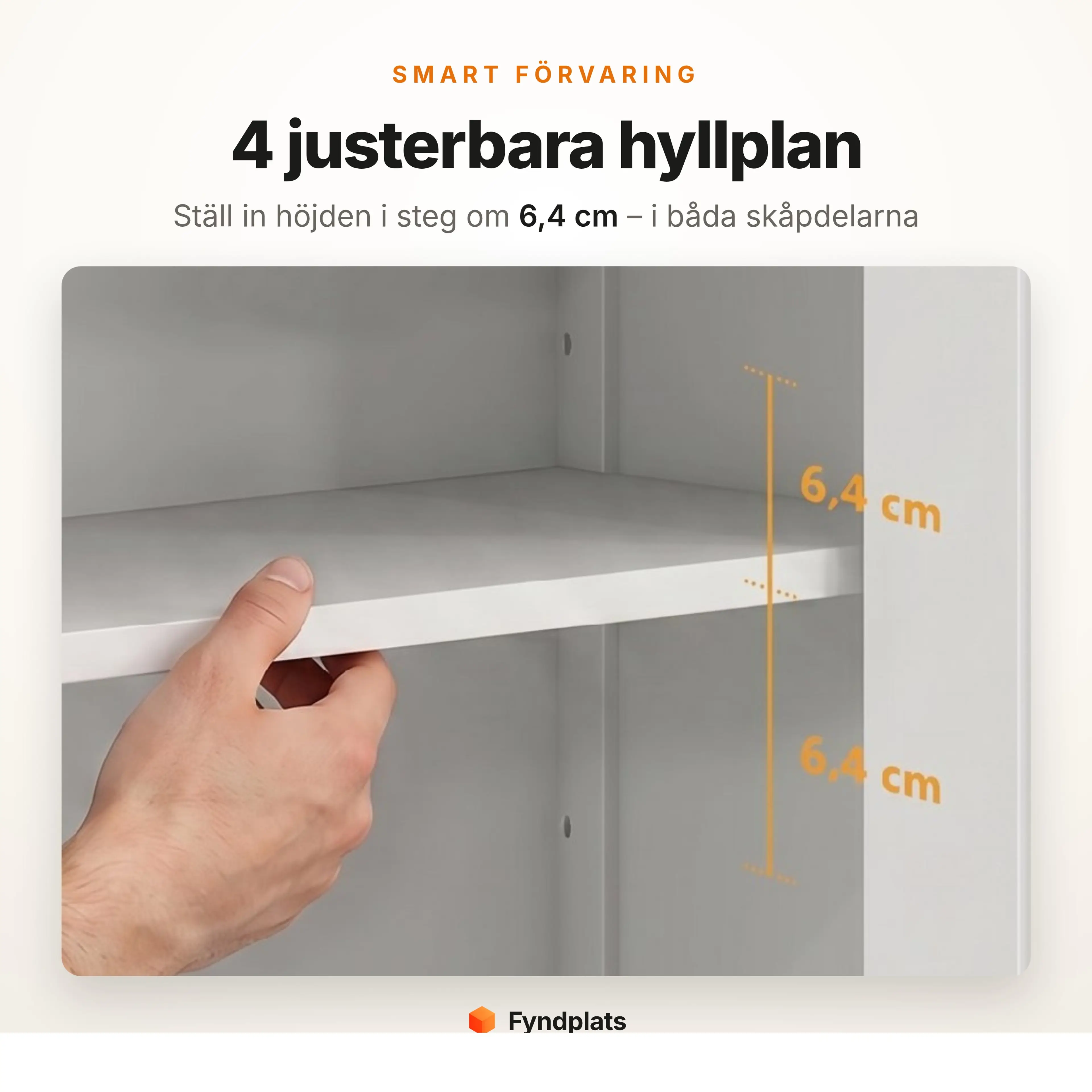 Fyra justerbara hyllplan i badrumsskåpet – hyllhöjden ställs in i steg om 6,4 cm