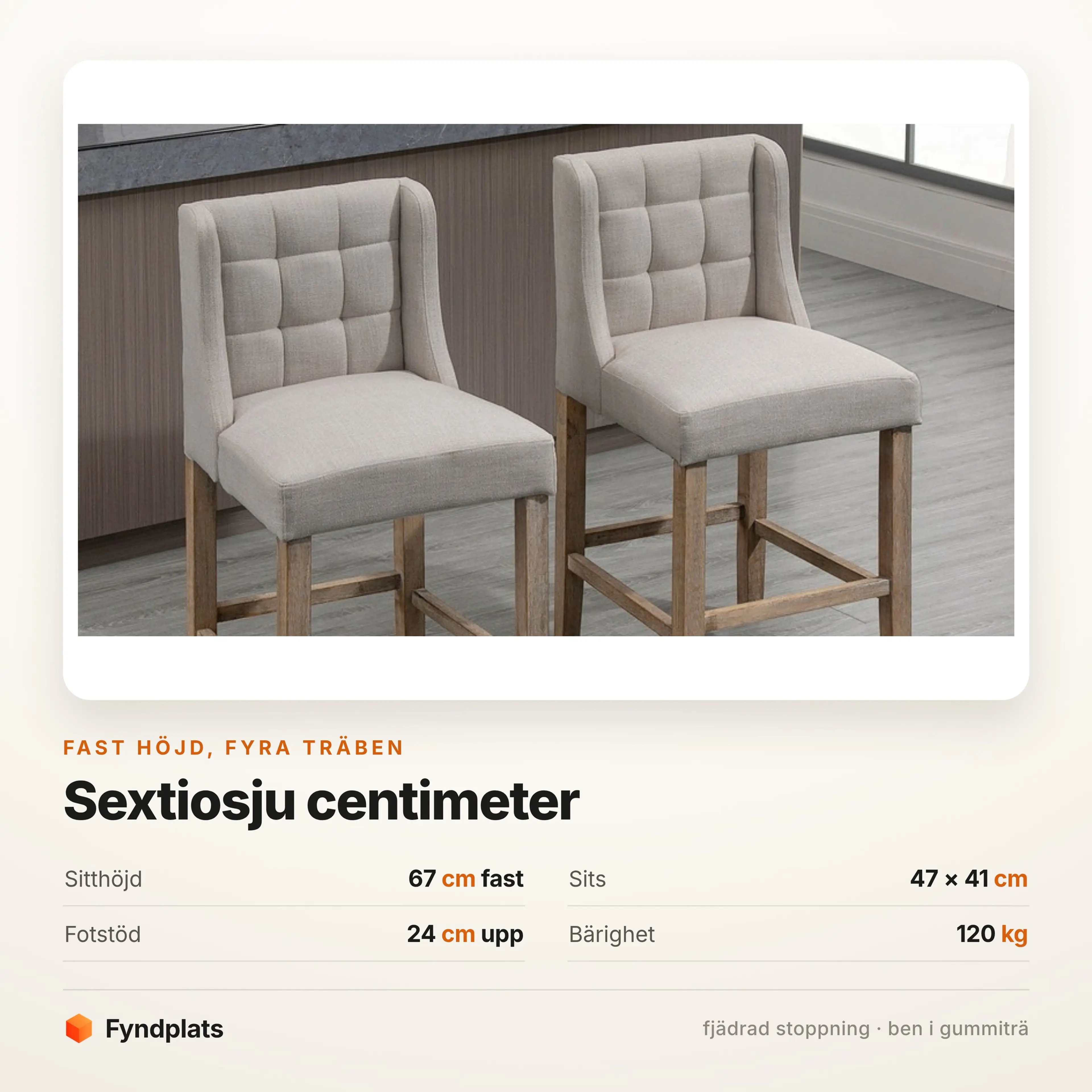 Fyndplats faktakort: sitthöjd 67 cm fast, sits 47 × 41 cm, fotstöd 24 cm upp, bärighet 120 kg