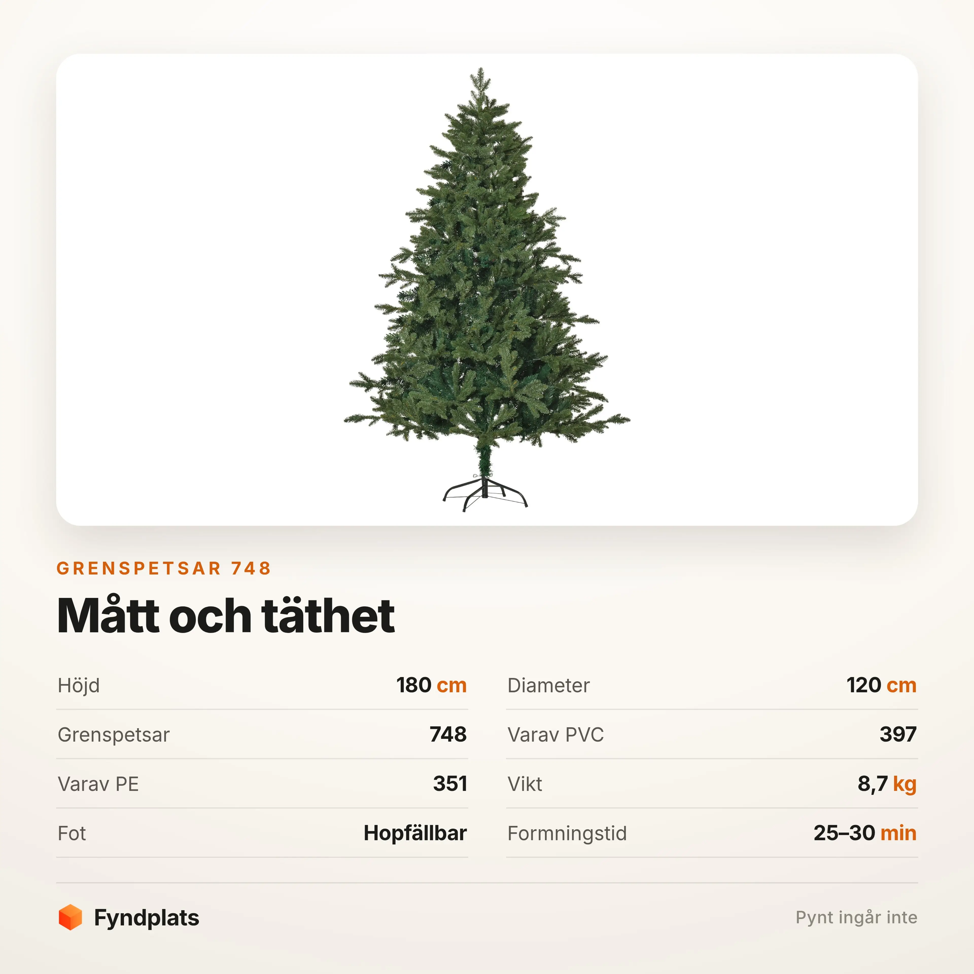 Specifikation: 180 cm hög, Ø120 cm, 748 grenspetsar