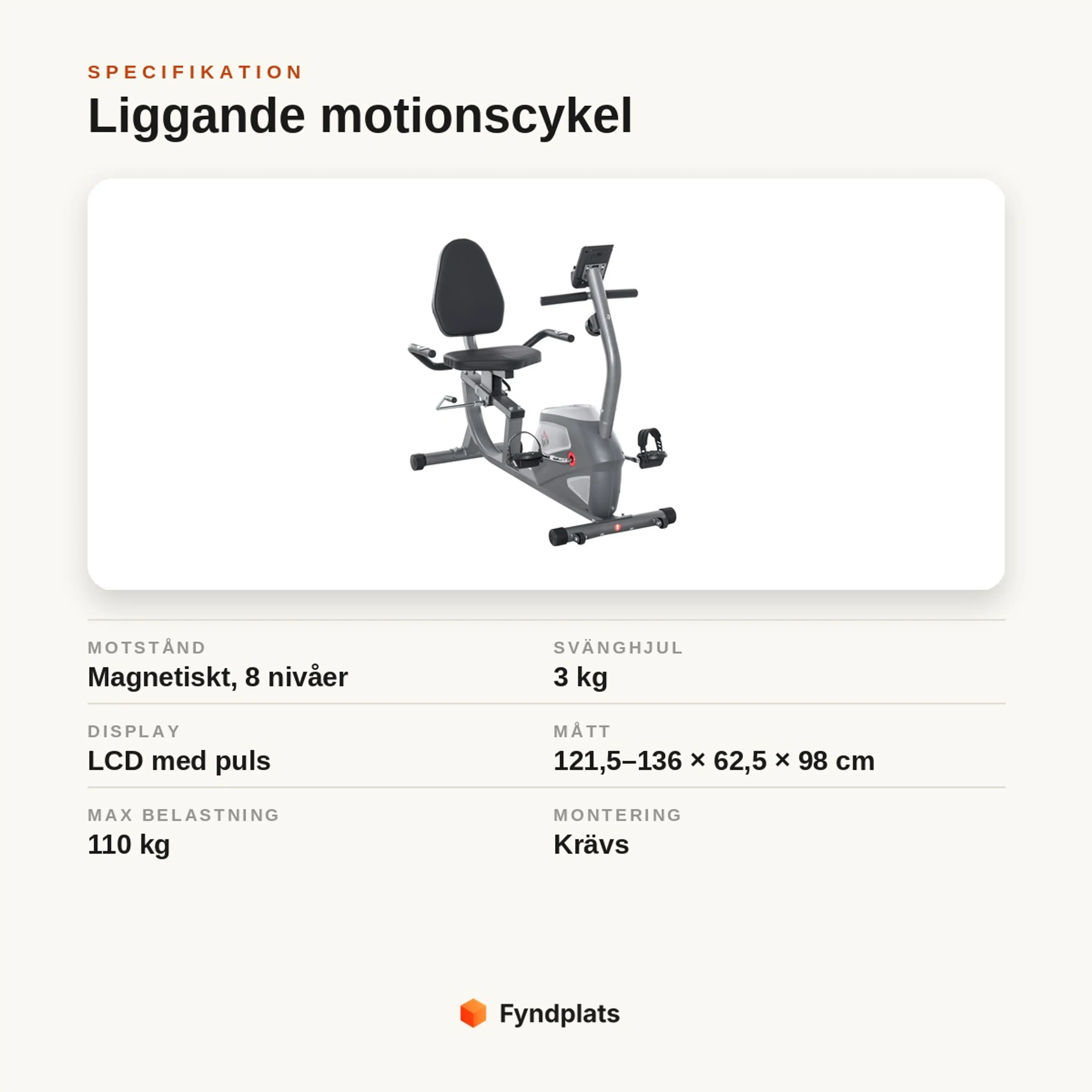 Specifikationskort: liggande motionscykel med magnetiskt motstånd i 8 nivåer, 3 kg svänghjul, LCD med puls, max 110 kg