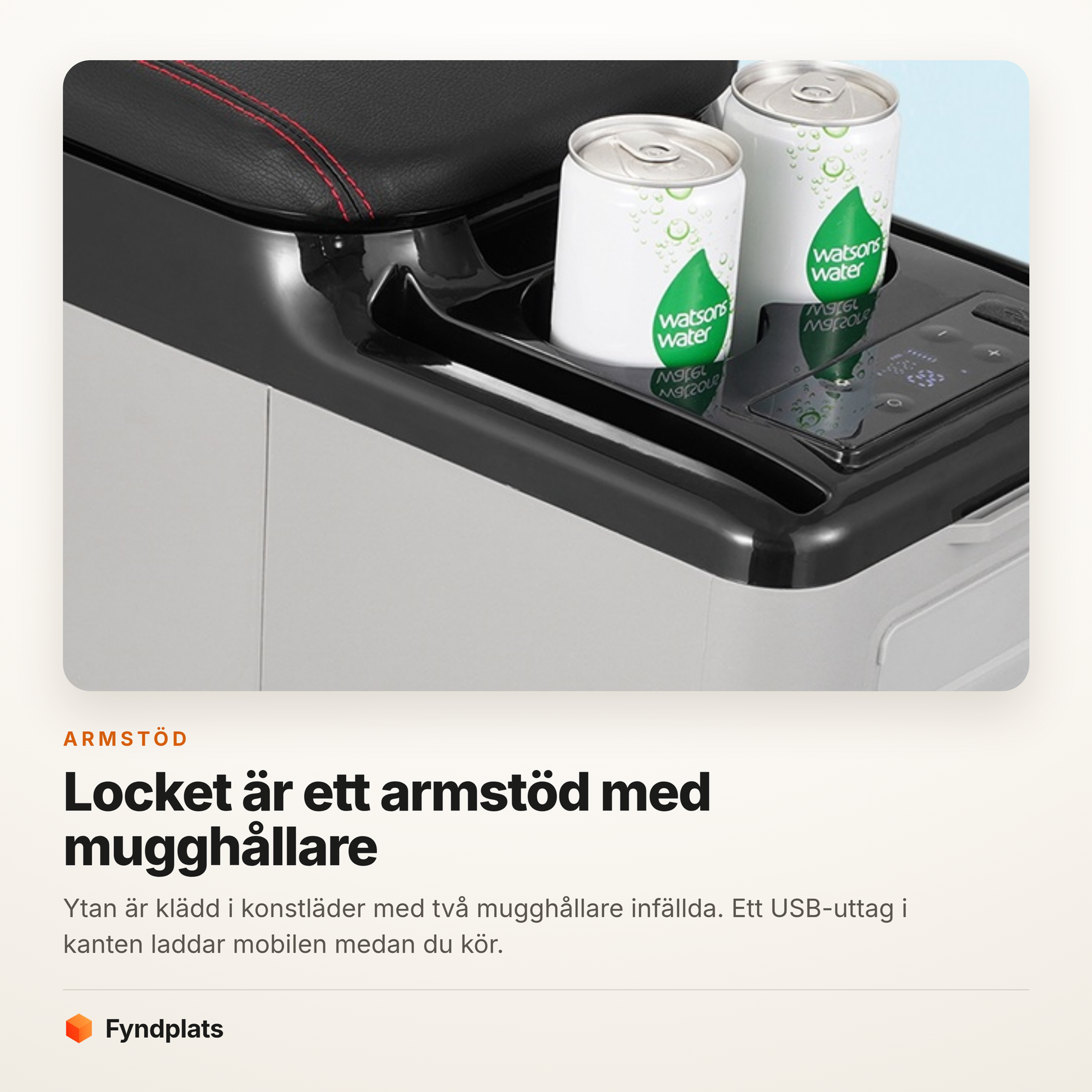 Locket i konstläder fungerar som armstöd med två infällda mugghållare