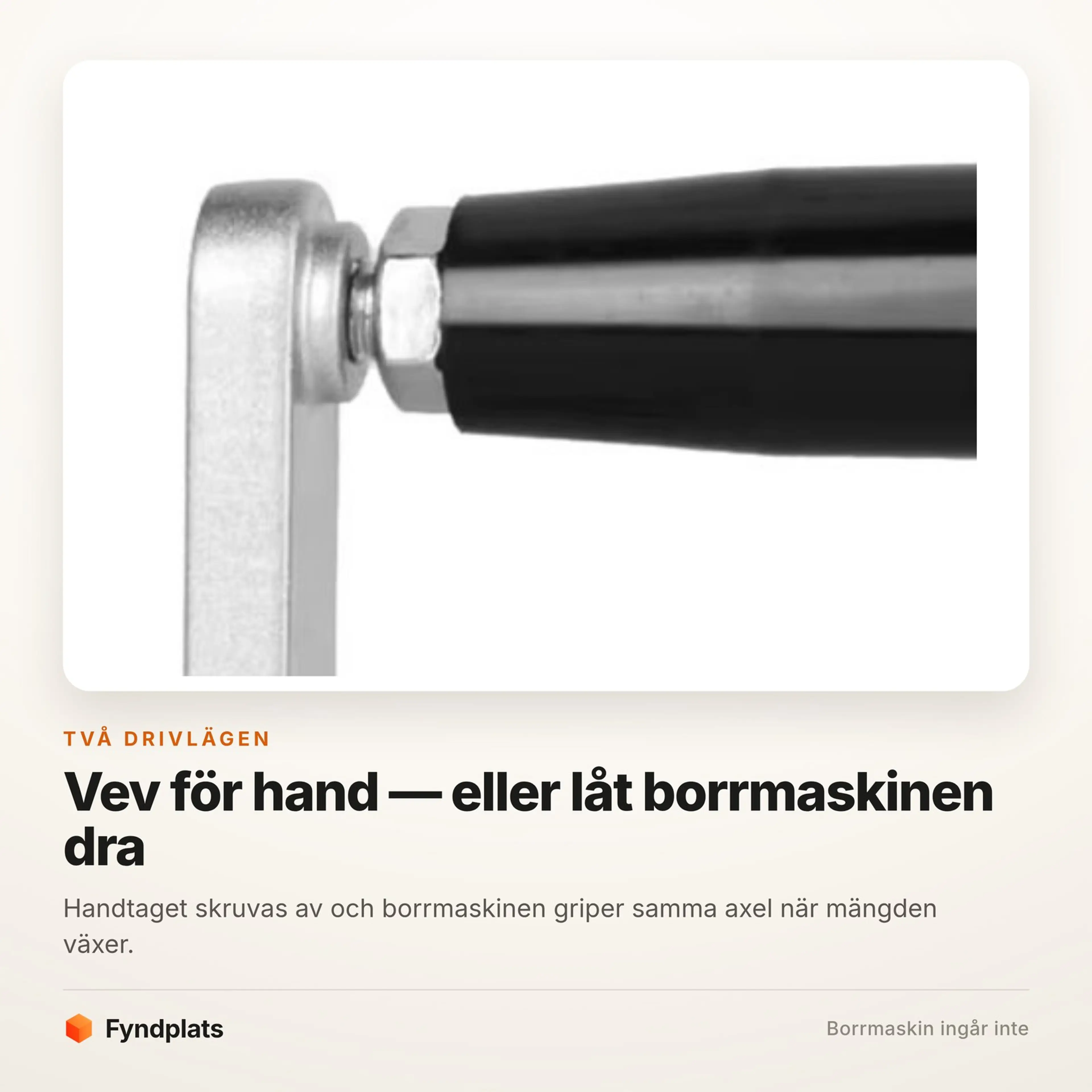 Fyndplats-kort: vevhandtaget på axeln där borrmaskinen kopplas in