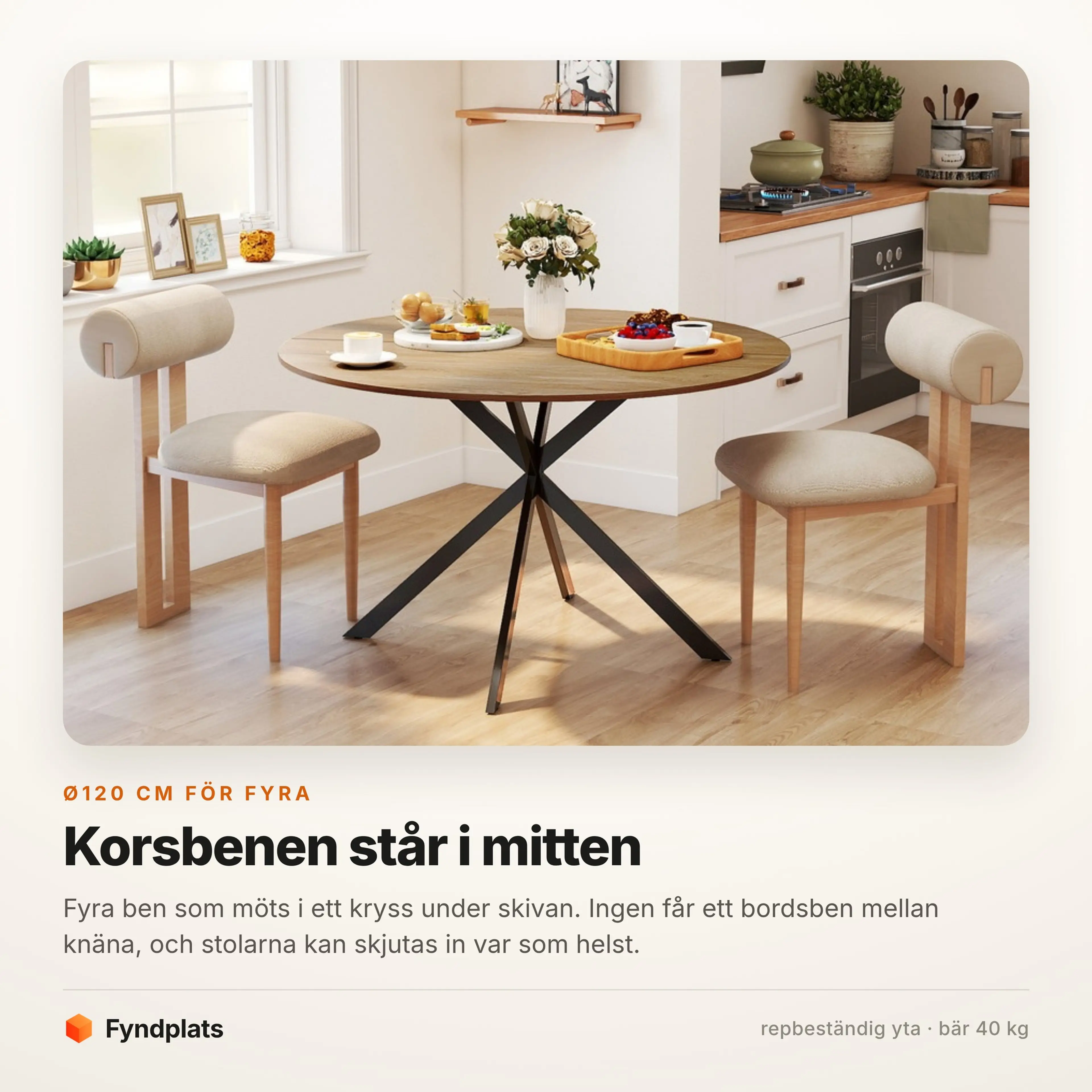 Fyndplats faktakort: Ø120 cm för fyra, korsben i mitten, bärighet 40 kg