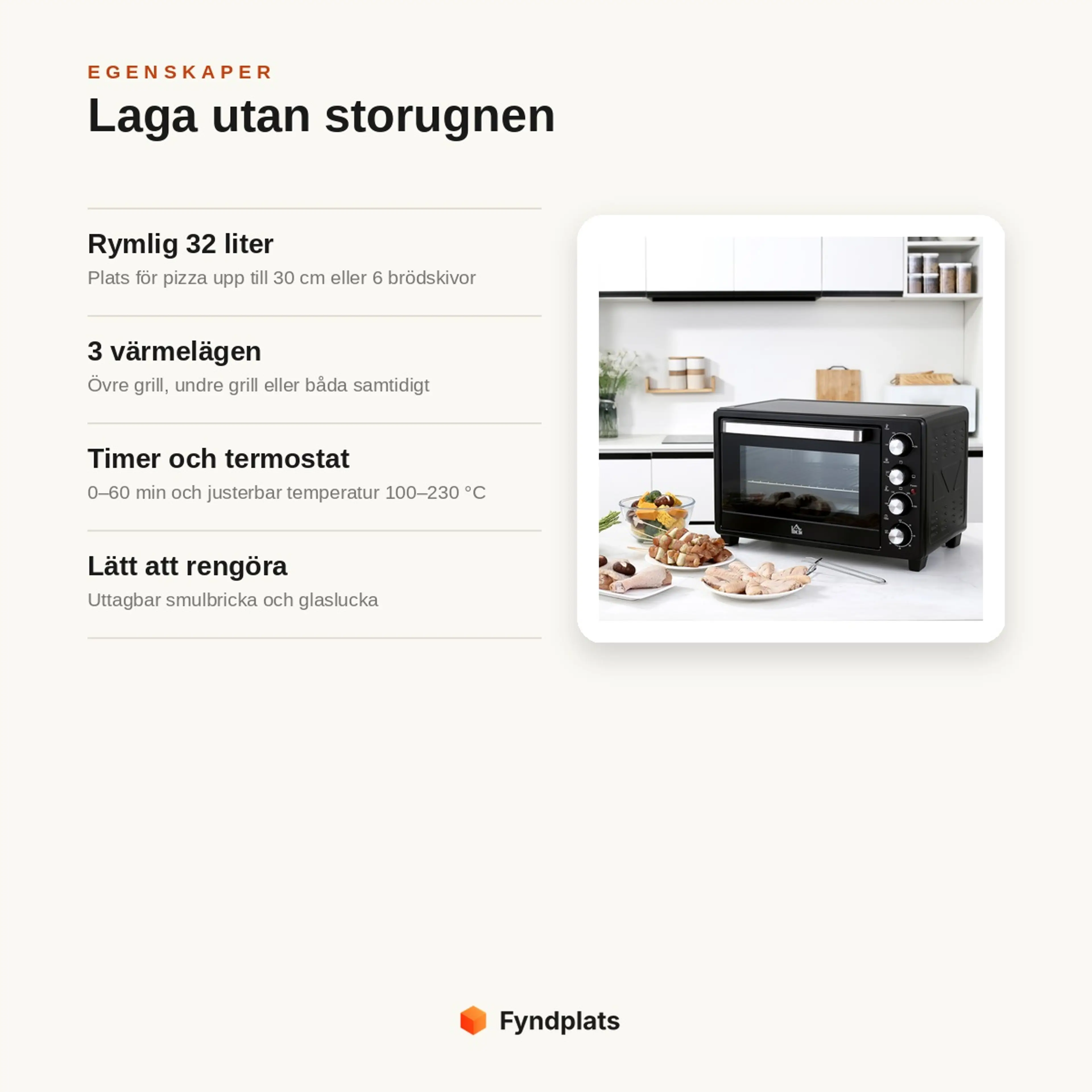 Egenskaper: rymlig 32 liter för pizza upp till 30 cm, 3 värmelägen, timer och termostat samt uttagbar smulbricka