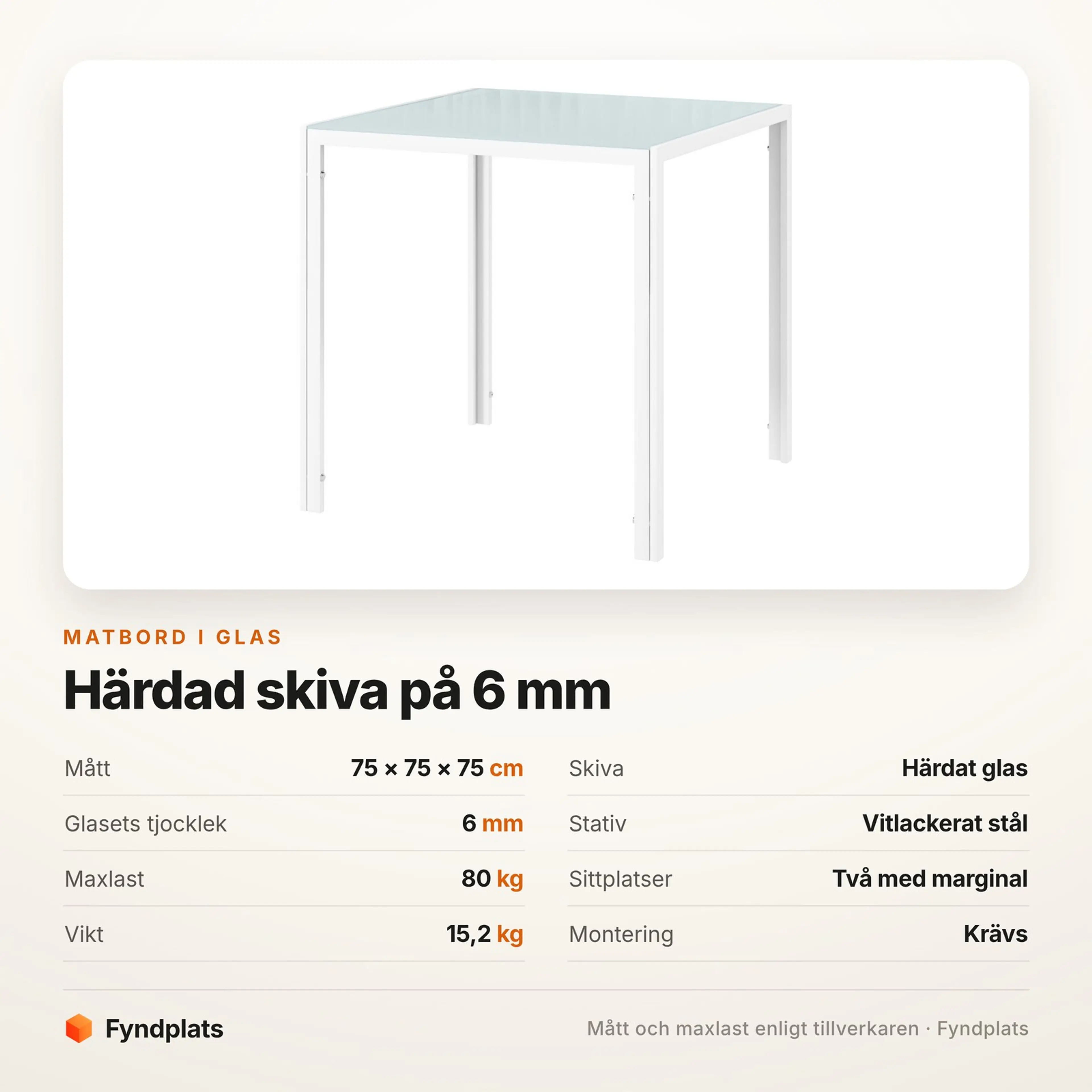Spec-kort för matbordet: 75 × 75 × 75 cm, härdat glas 6 mm och 80 kg maxlast
