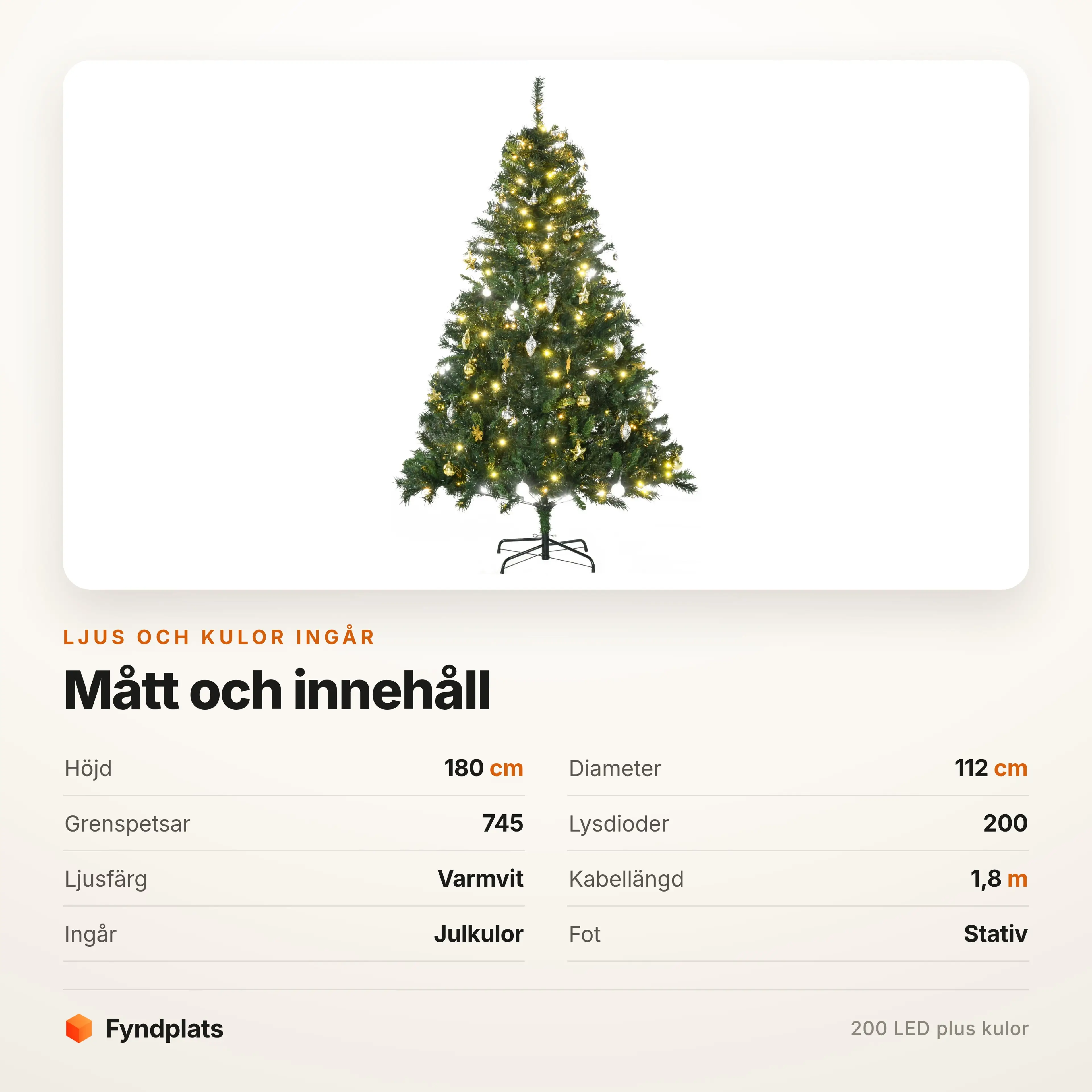 Specifikation: 180 cm, Ø112 cm, 745 grenspetsar och 200 lysdioder