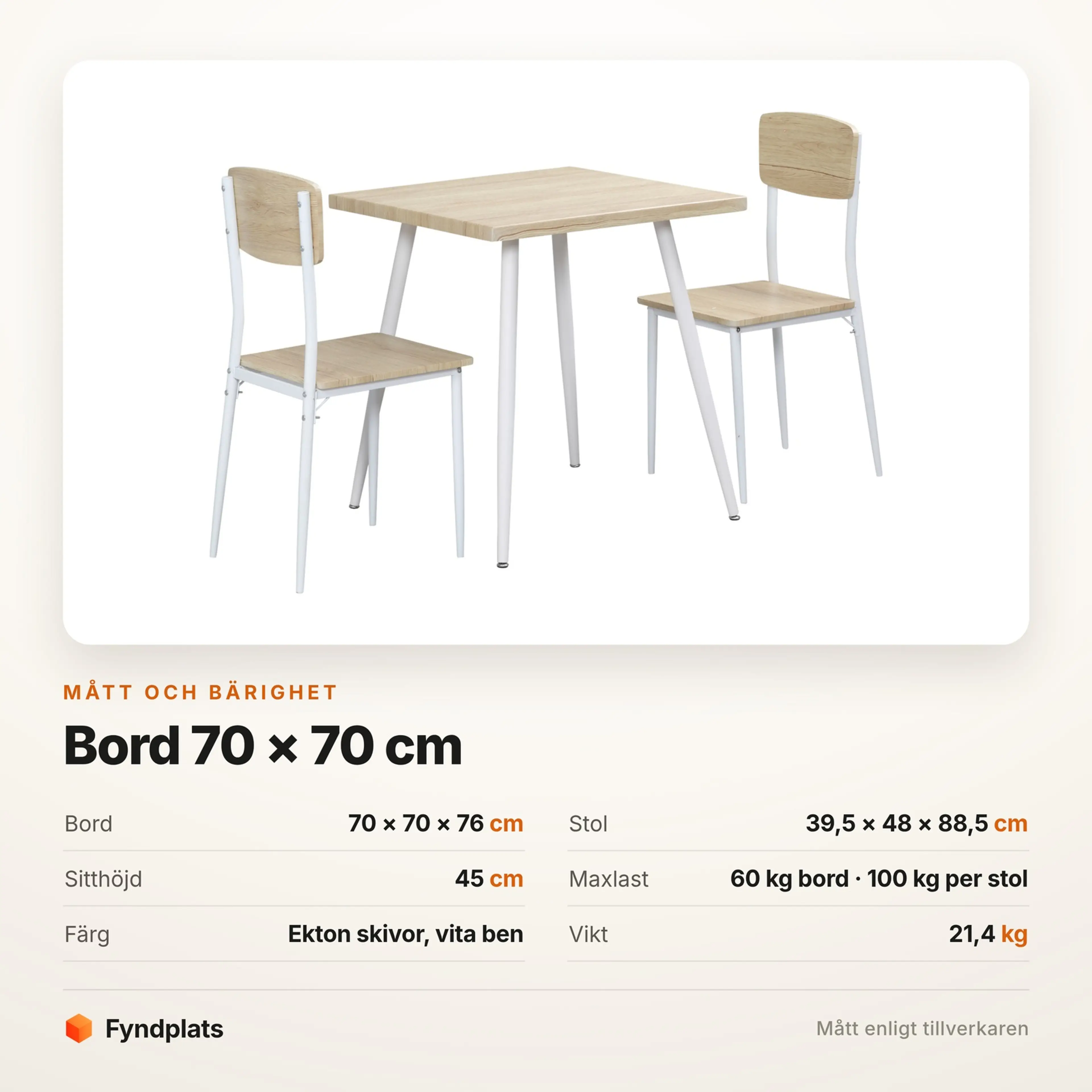 Faktakort: bord 70 × 70 × 76 cm, stol 39,5 × 48 × 88,5 cm, sitthöjd 45 cm
