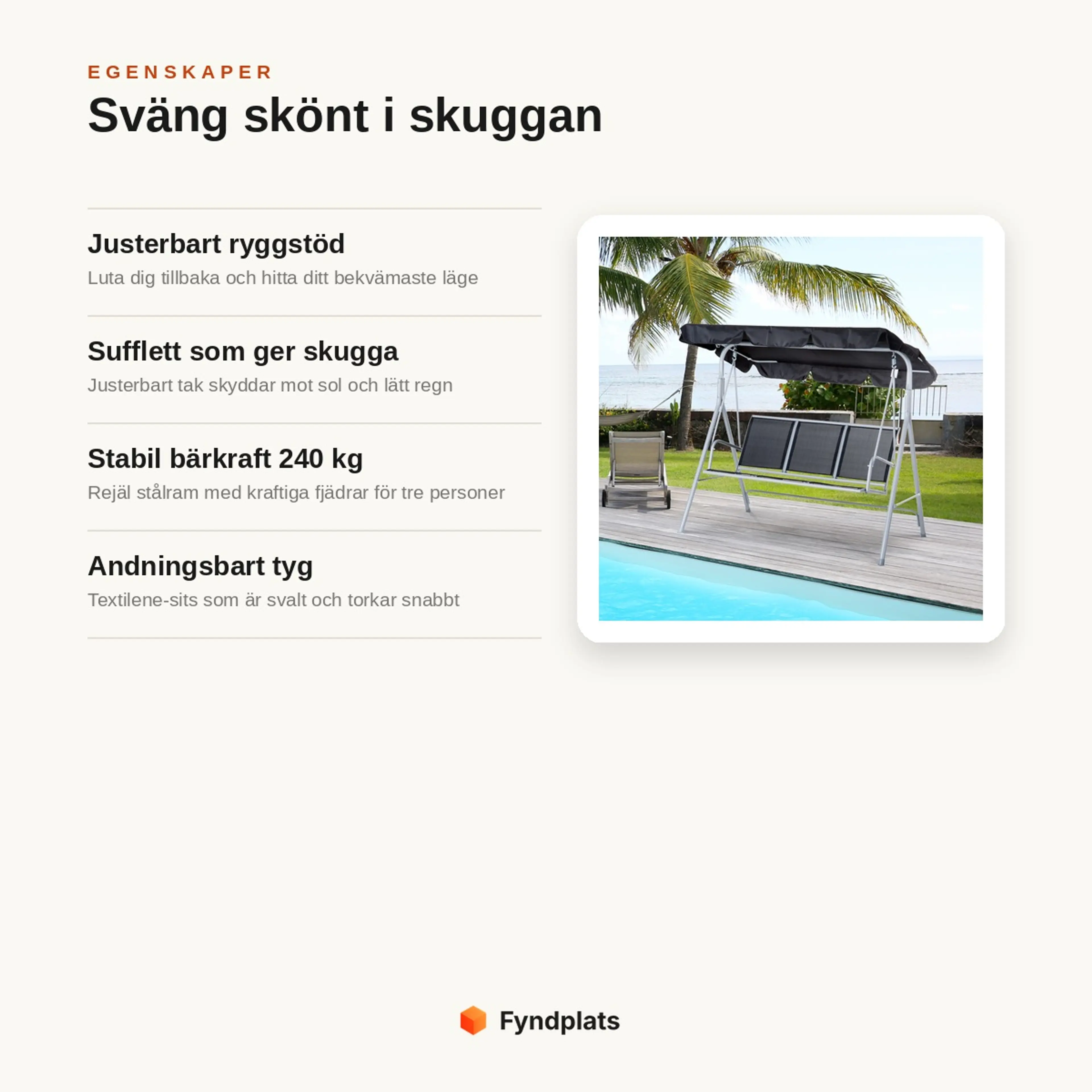 Egenskaper: justerbart ryggstöd, sufflett som ger skugga, 240 kg bärkraft och andningsbart tyg