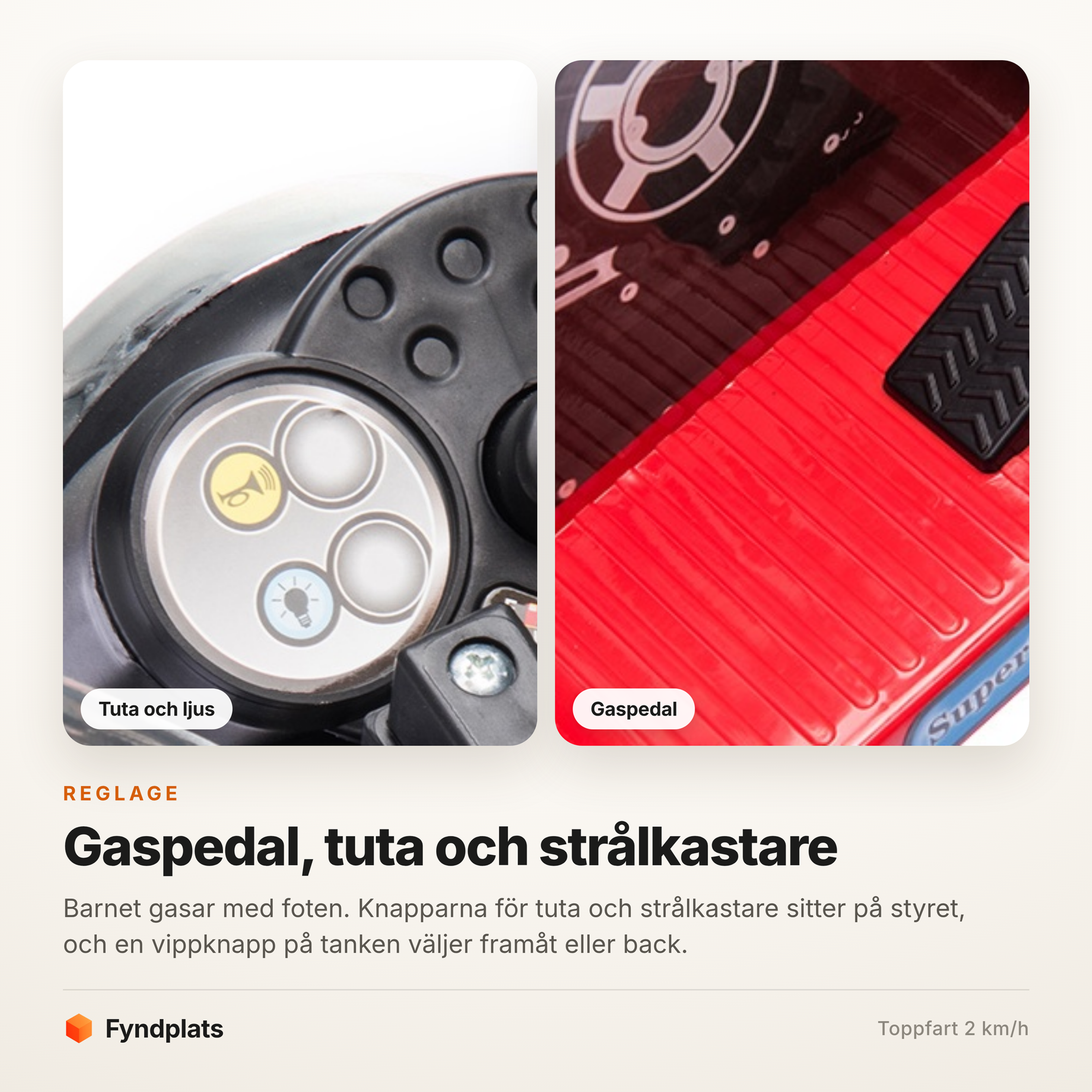 Reglagen: knappar för tuta och strålkastare på styret samt gaspedal på fotbrädan