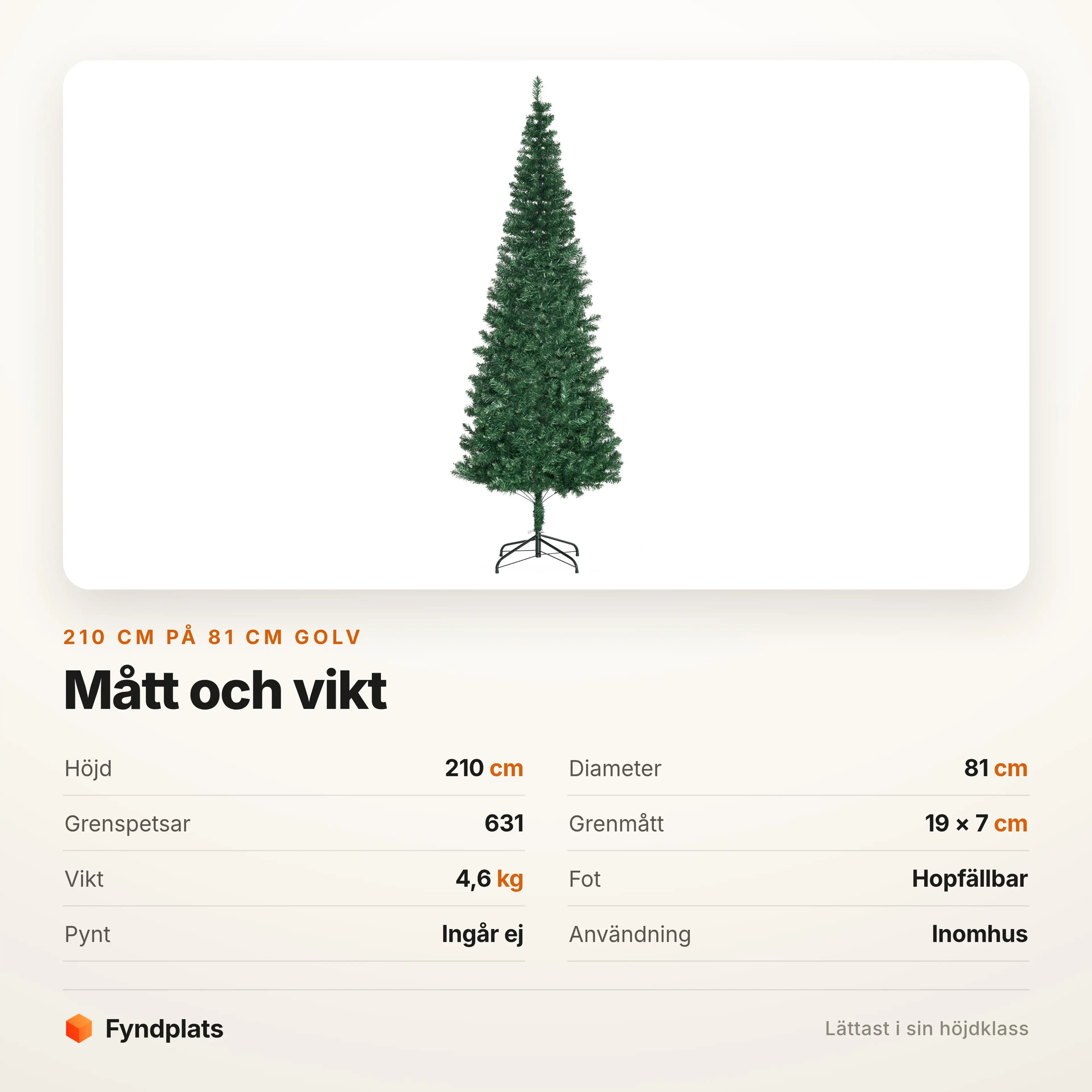Specifikation: 210 cm, Ø81 cm, 631 grenspetsar