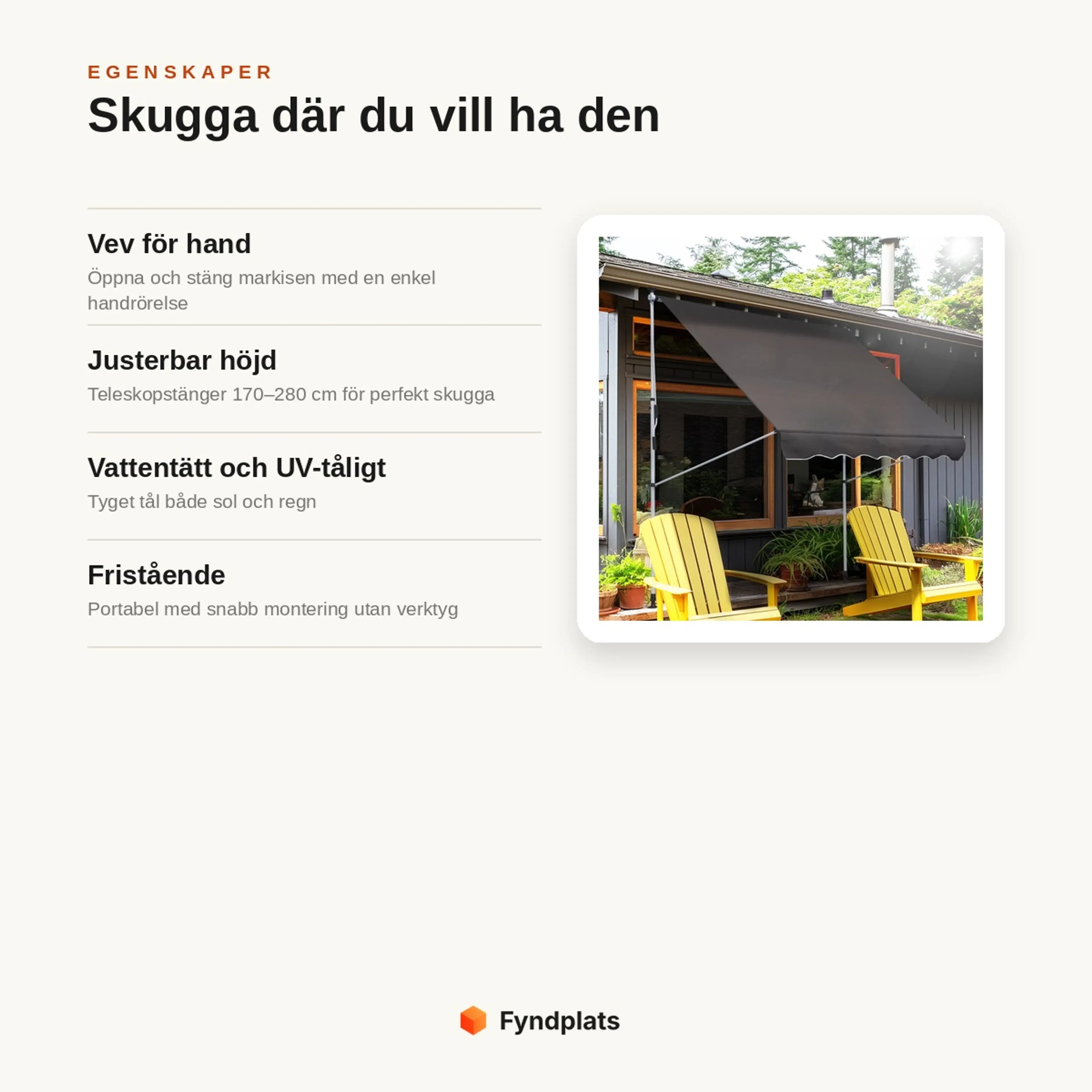 Egenskaper: vev för hand, justerbar höjd med teleskopstänger och vattentätt UV-tåligt tyg