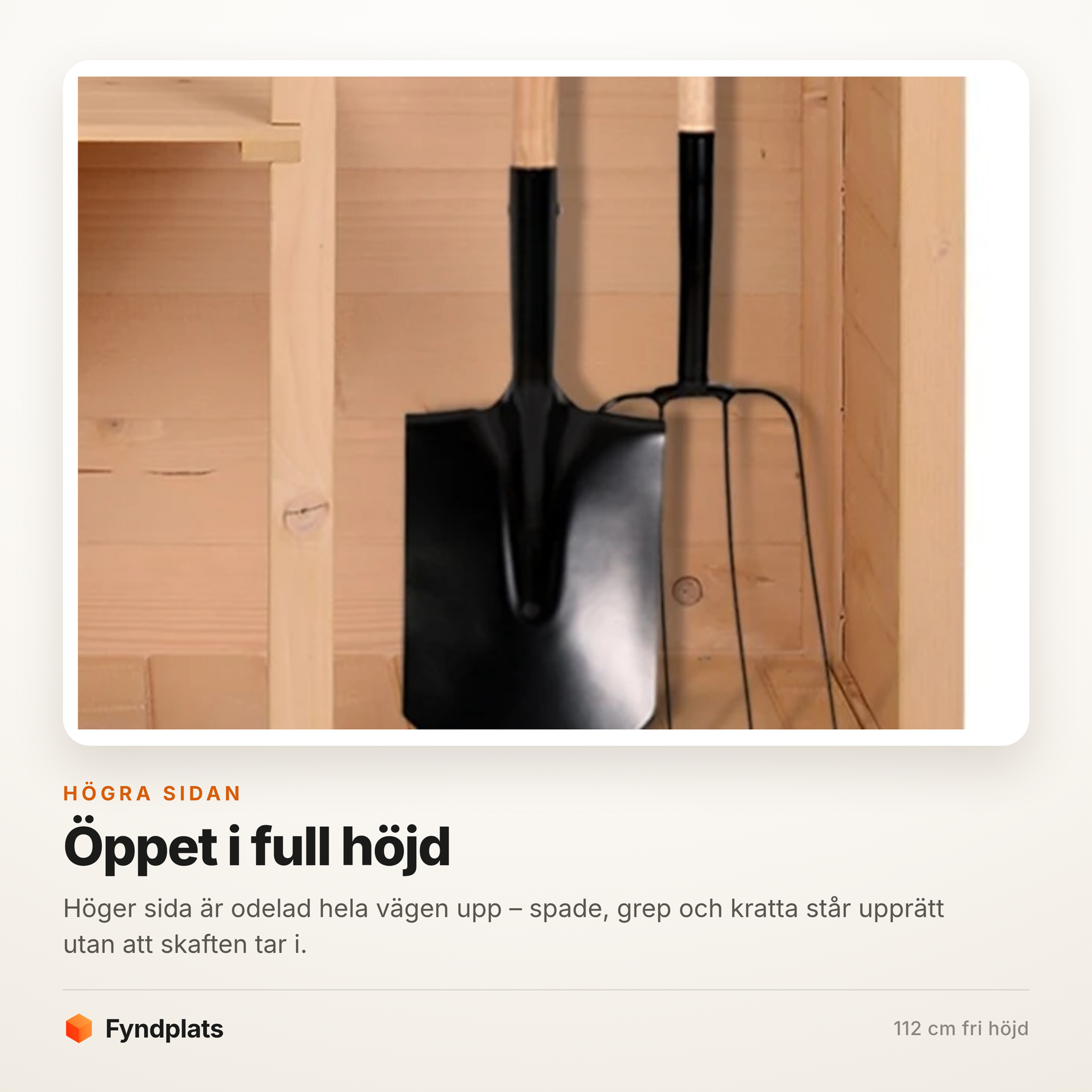 Spade och grep står upprätt i skåpets odelade högra fack
